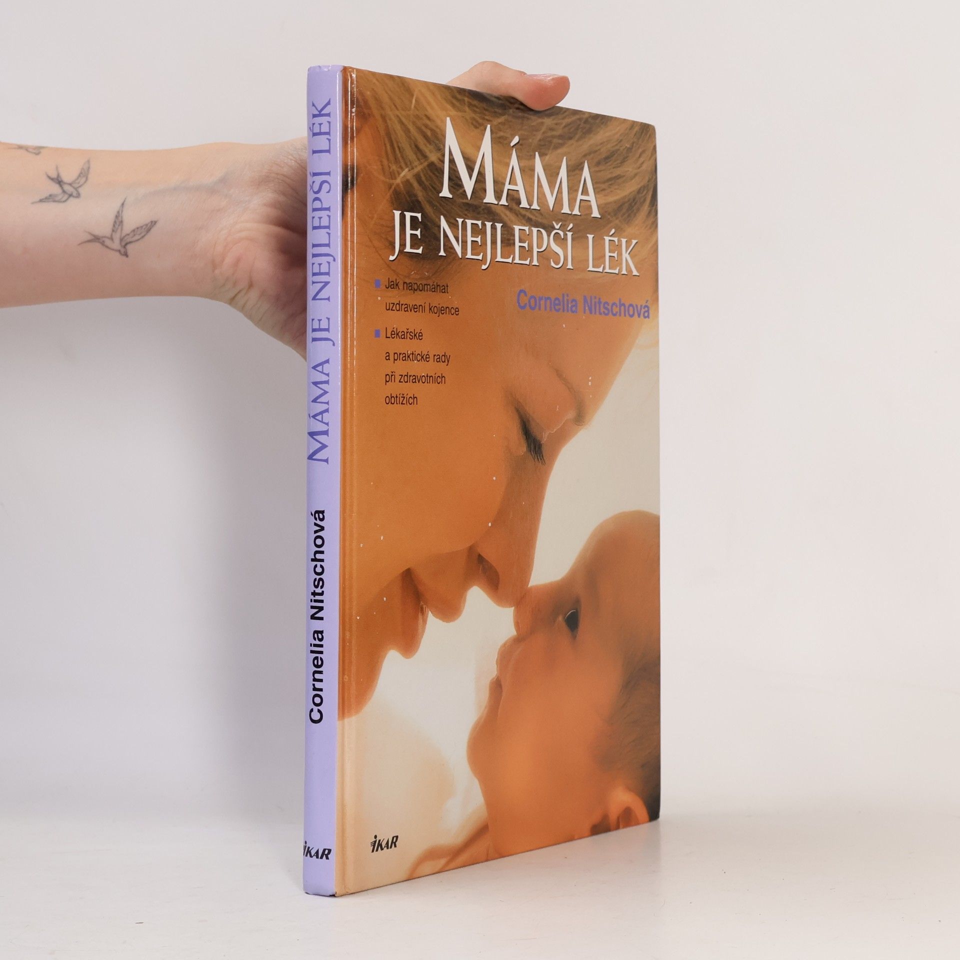 Cornelia Nitsch Máma je nejlepší lék. Jak napomáhat uzdravení kojence. Lékařské a praktické rady při zdravotních obtížích
