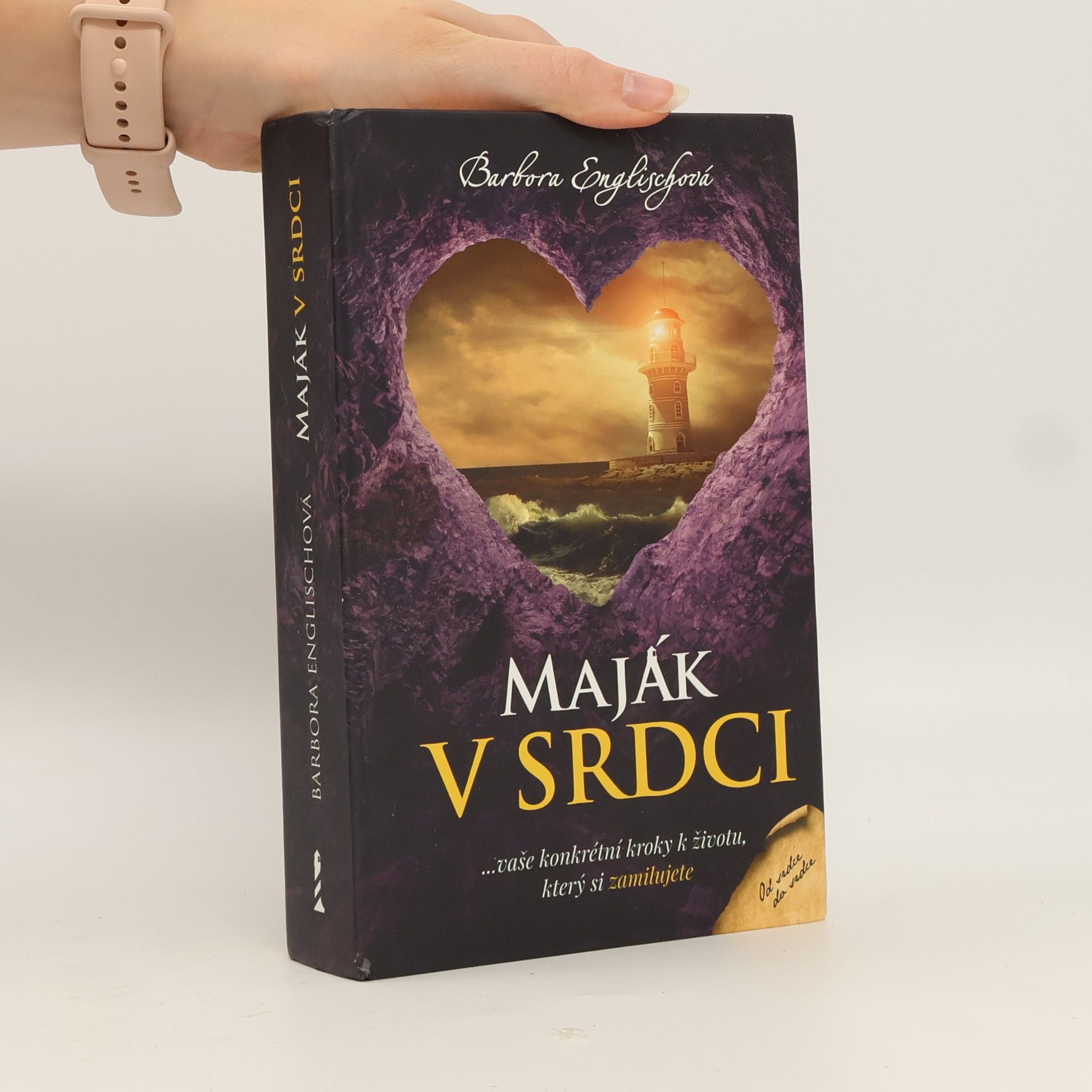 Barbora Englischová Maják v srdci : ...vaše konkrétní kroky k životu, který si zamilujete