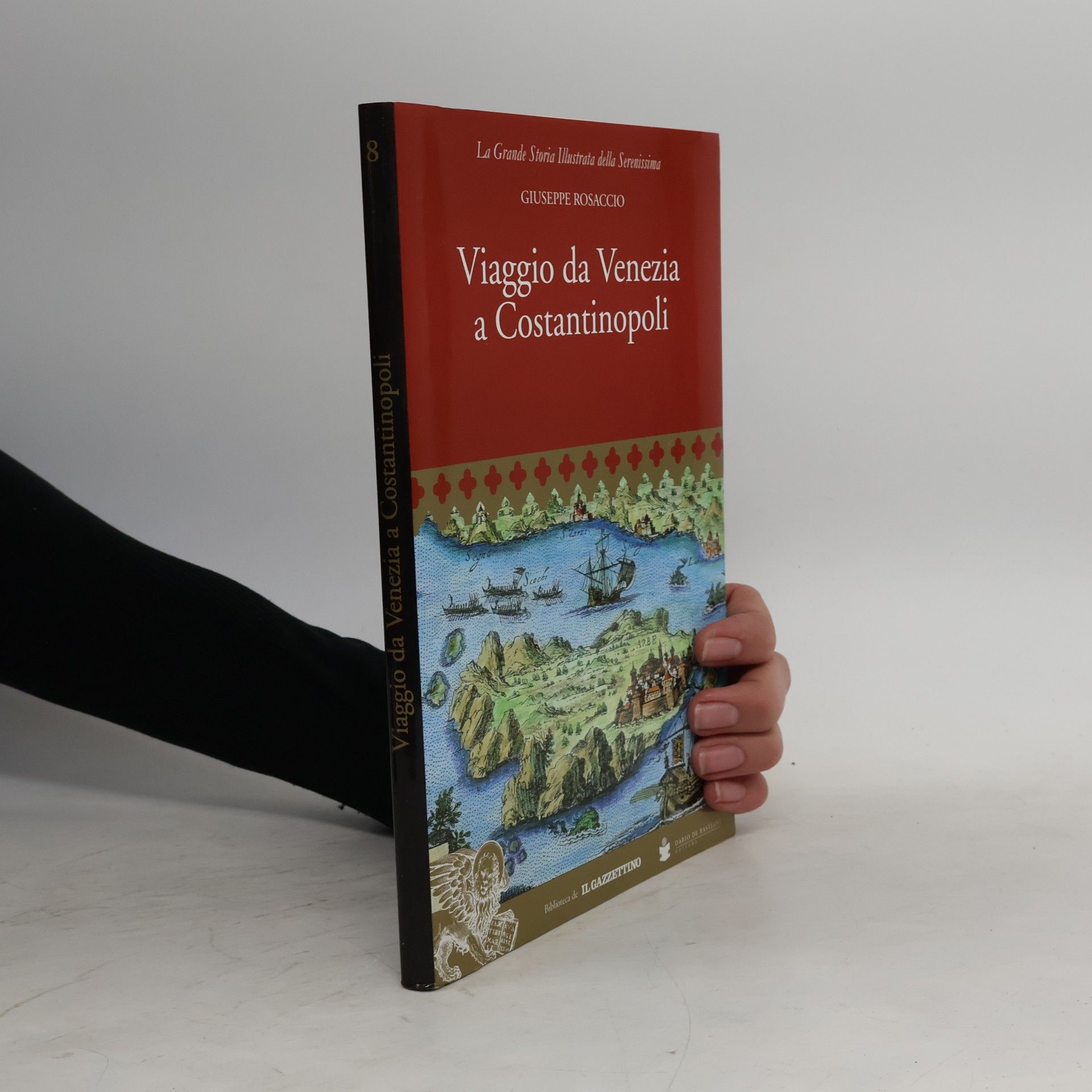 Giuseppe Rosaccio La Grande Storia Illustrata della Serenissima - 8: Viaggio da Venezia a Costantinopoli