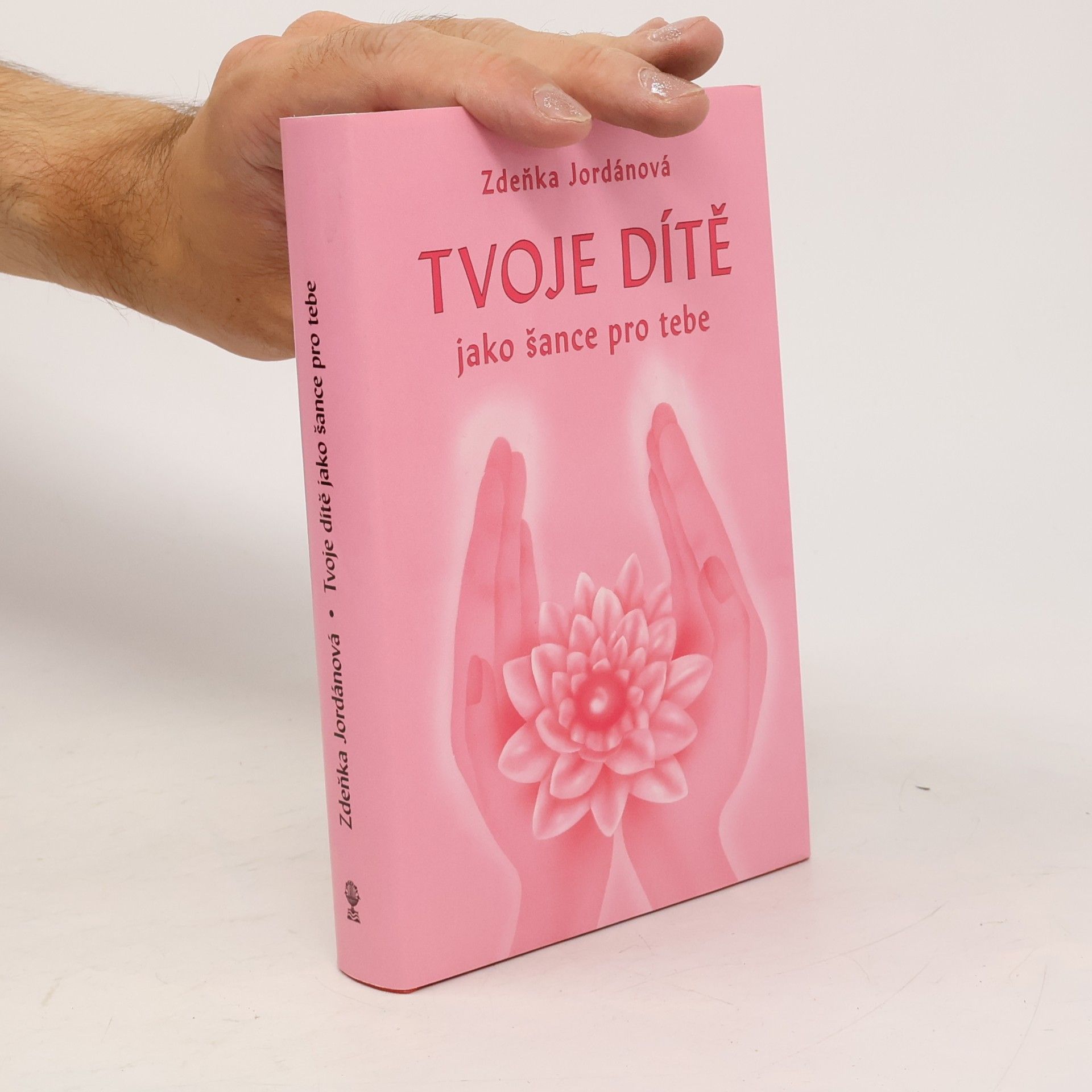 Zdeňka Jordánová Tvoje dítě jako šance pro tebe