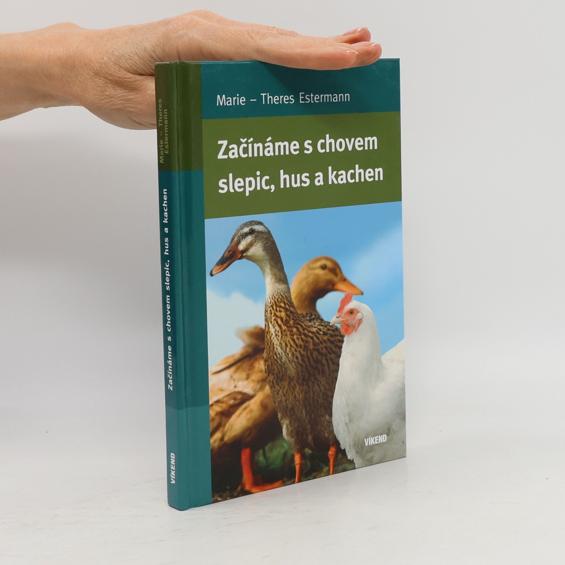 Marie-Theres Estermann Začínáme s chovem slepic, hus a kachen