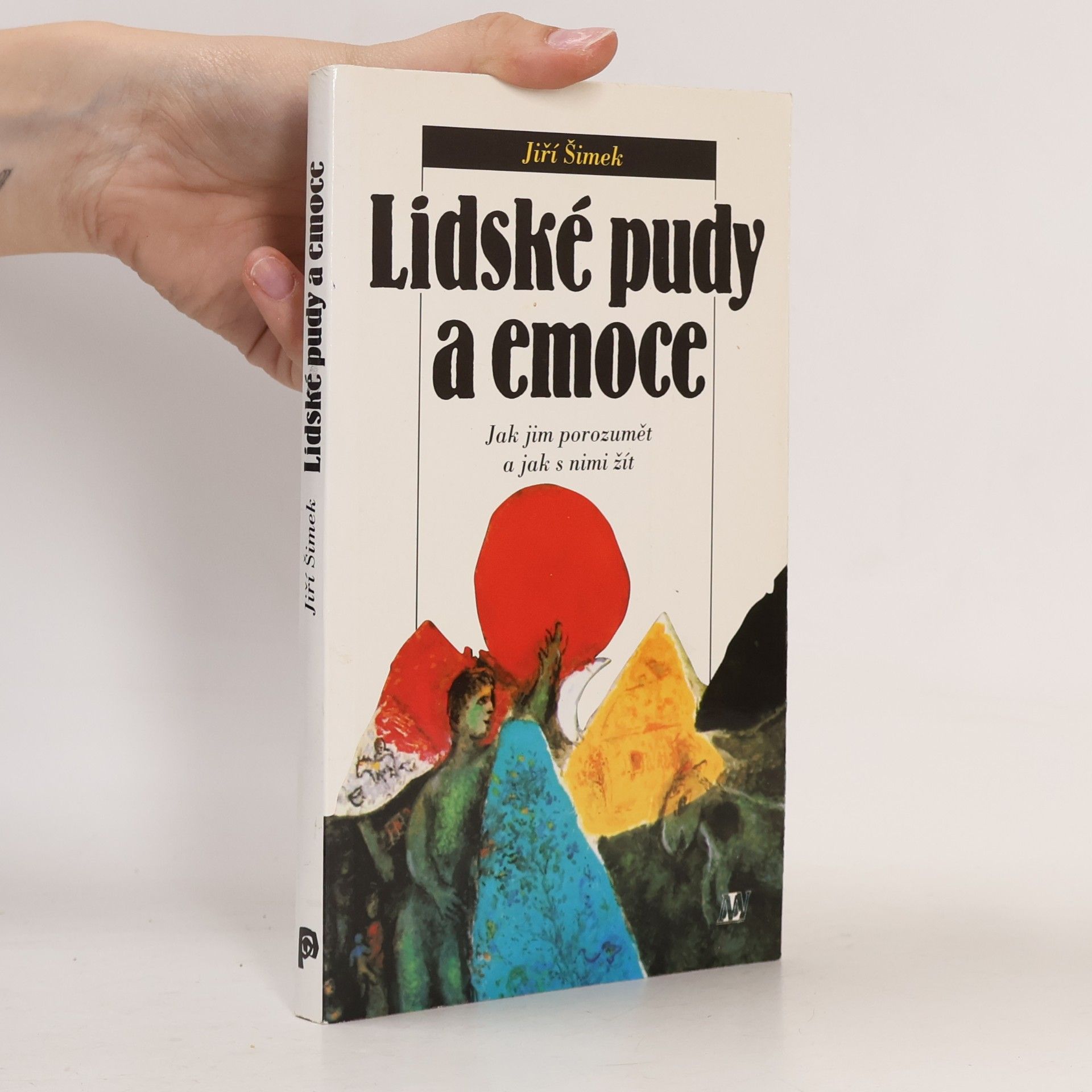 Jiří Šimek Lidské pudy a emoce. Jak jim porozumět a jak s nimi žít