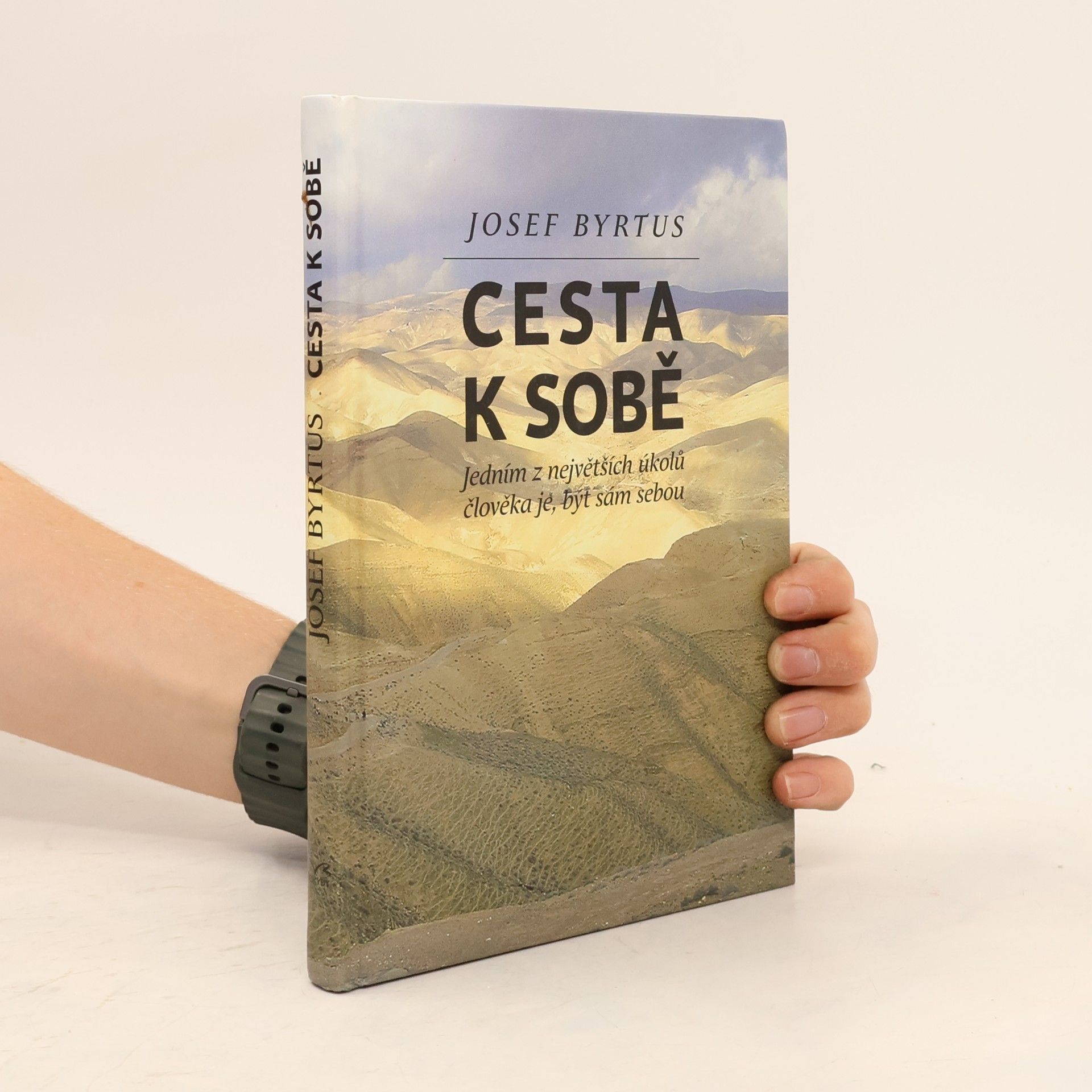 Josef Byrtus Cesta k sobě. Jedním z největších úkolů člověka je být sám sebou