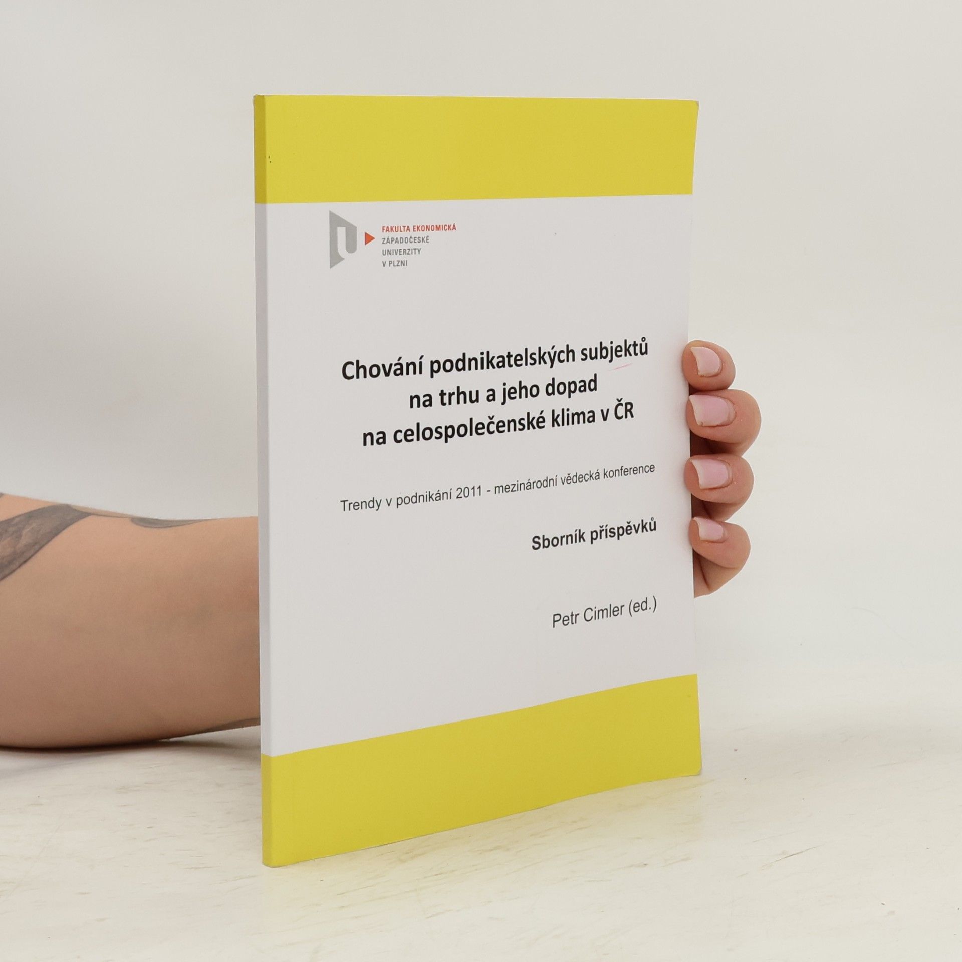 Petr Cimler Chování podnikatelských subjektů na trhu a jeho dopad na celospolečenské klima v ČR. Trendy v podnikání 2011