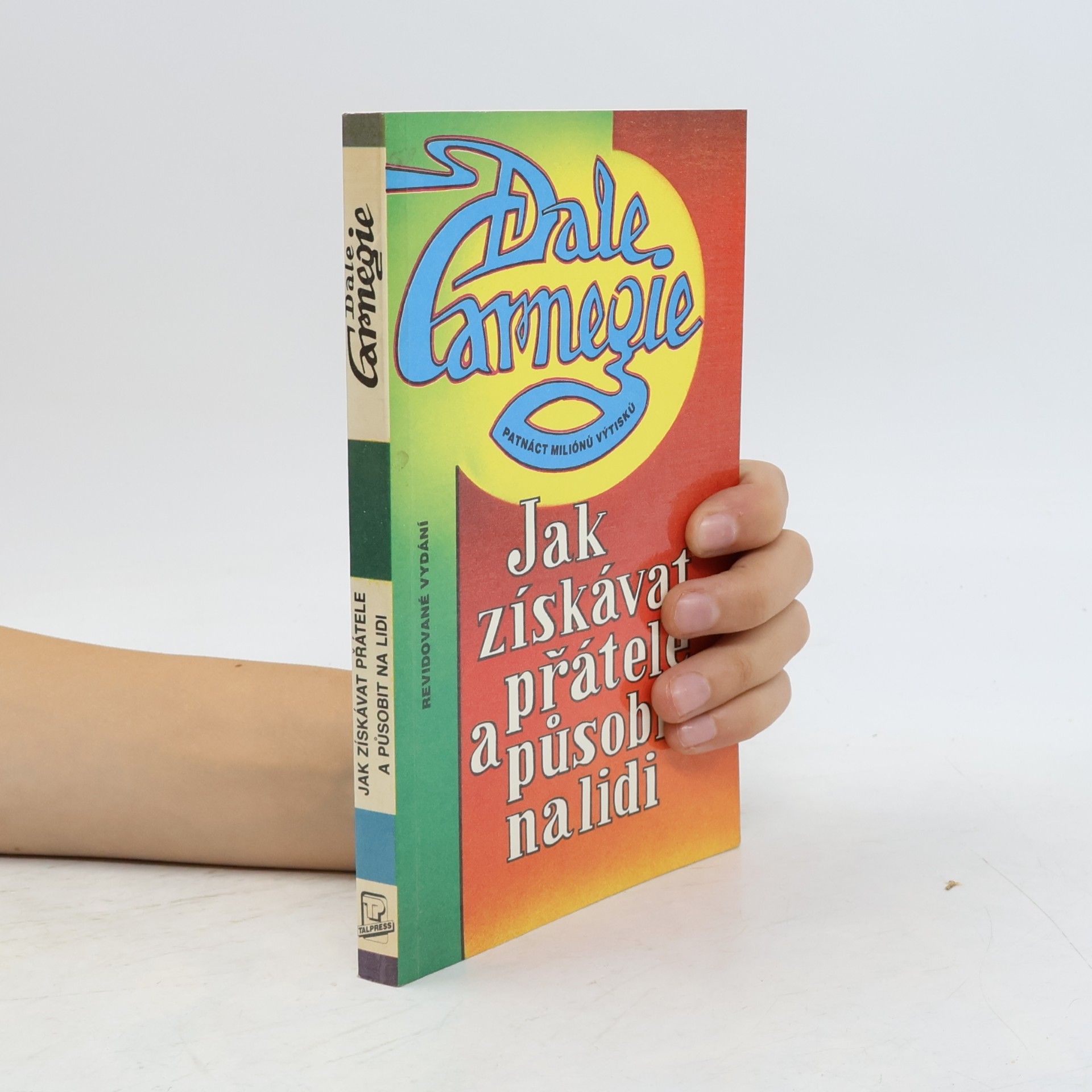 Dale Carnegie Jak získávat přátele a působit na lidi