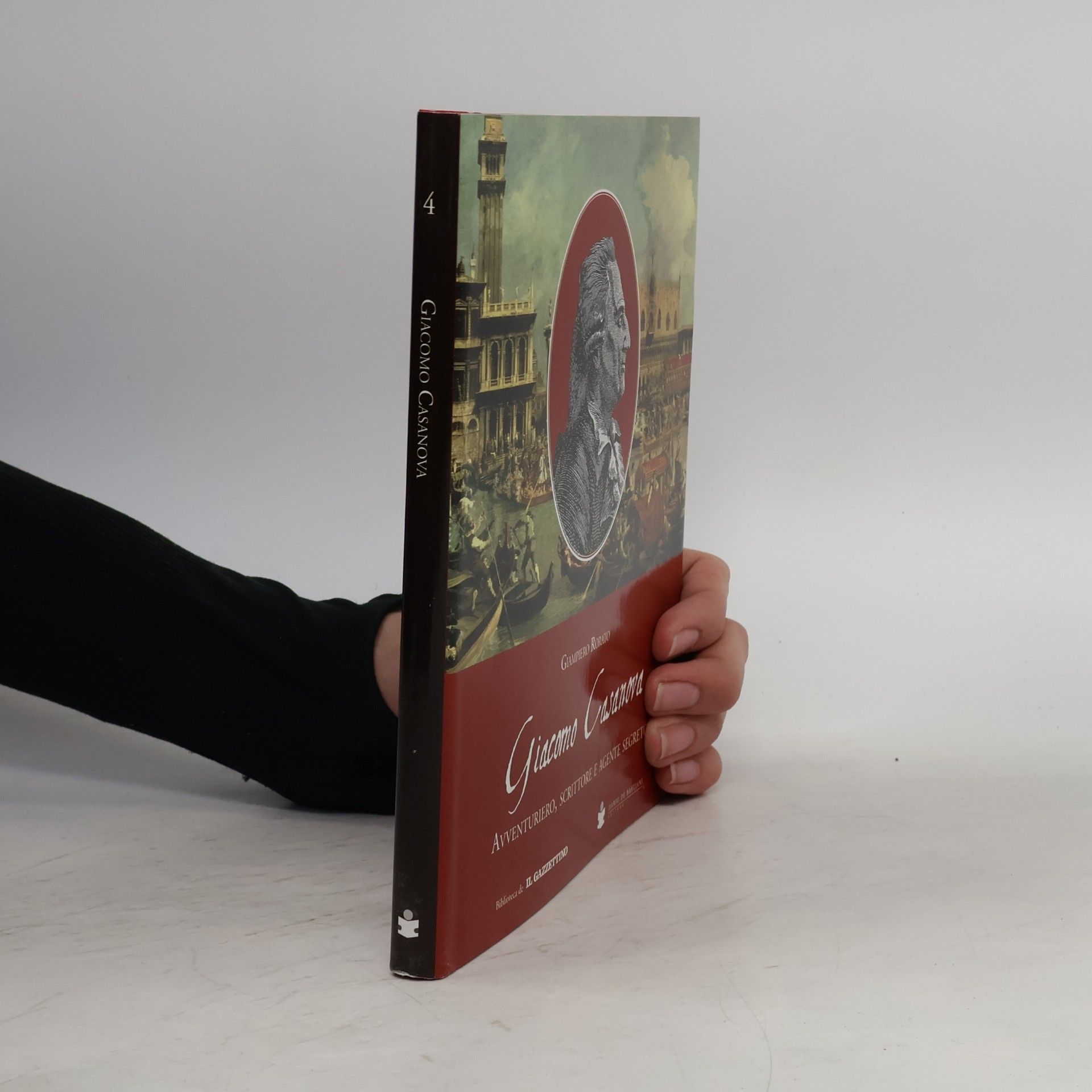 Giampiero Rorato Biblioteca de Il Gazzettino - 4: Giacomo Casanova. Avventuriero, scrittore e agente segreto