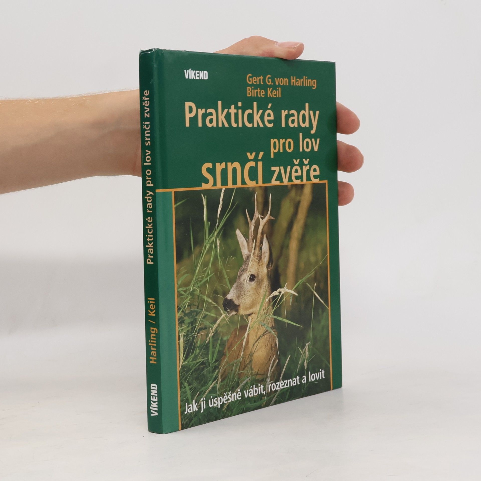 Birte Keil Praktické rady pro lov srnčí zvěře : jak ji úspěšně vábit, rozeznat a lovit