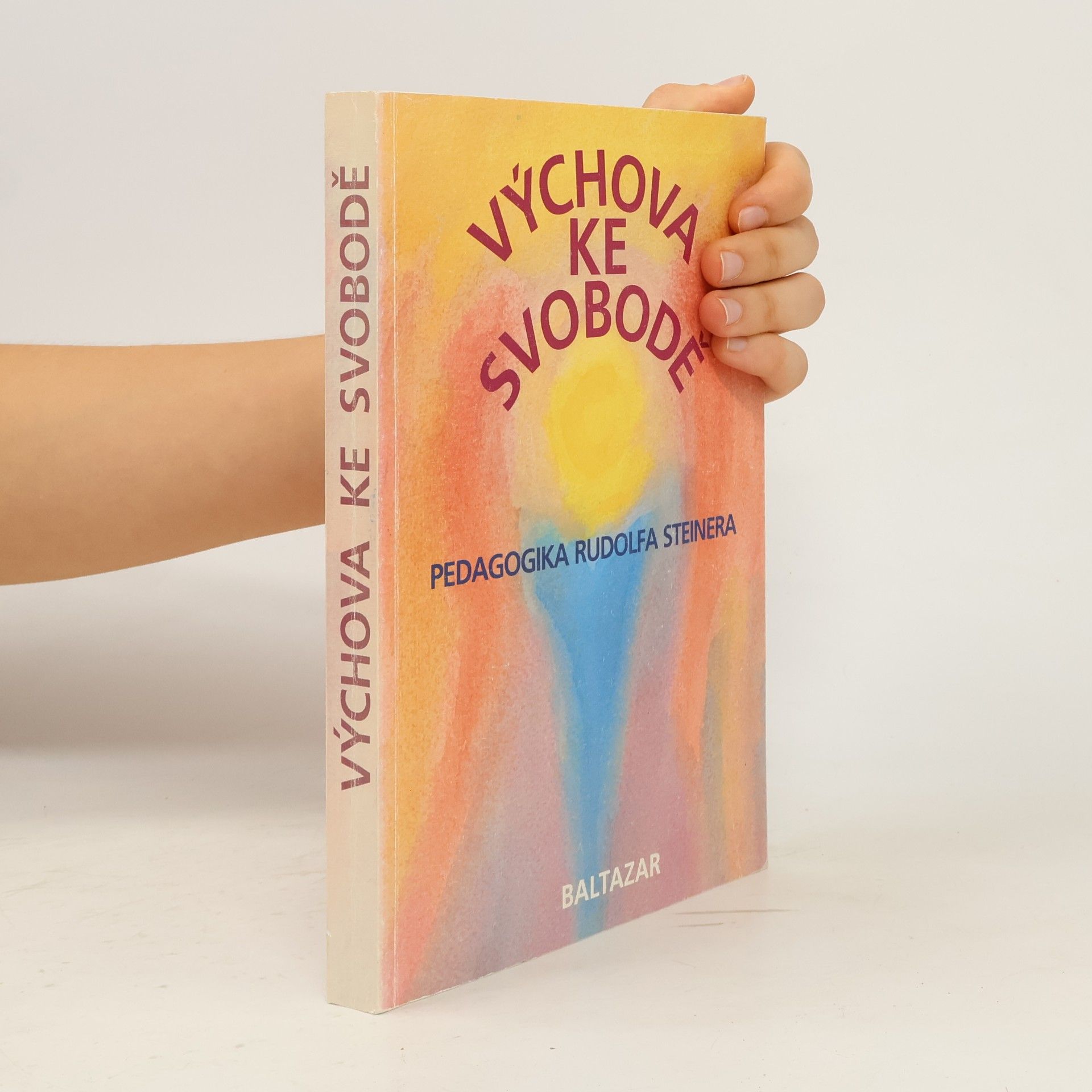 Frans Carlgren Výchova ke svobodě. Pedagogika Rudolfa Steinera