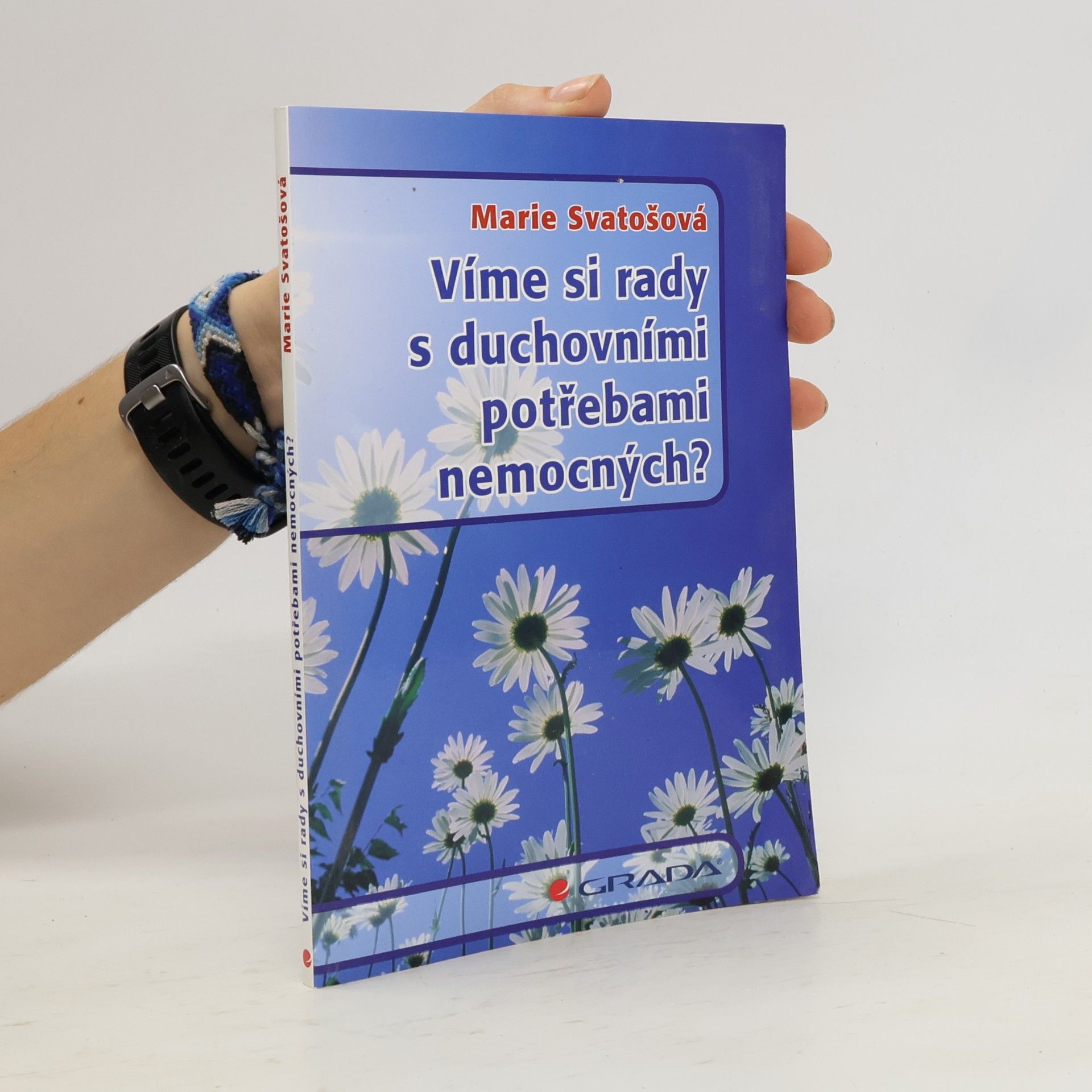 Marie Svatošová Víme si rady s duchovními potřebami nemocných?