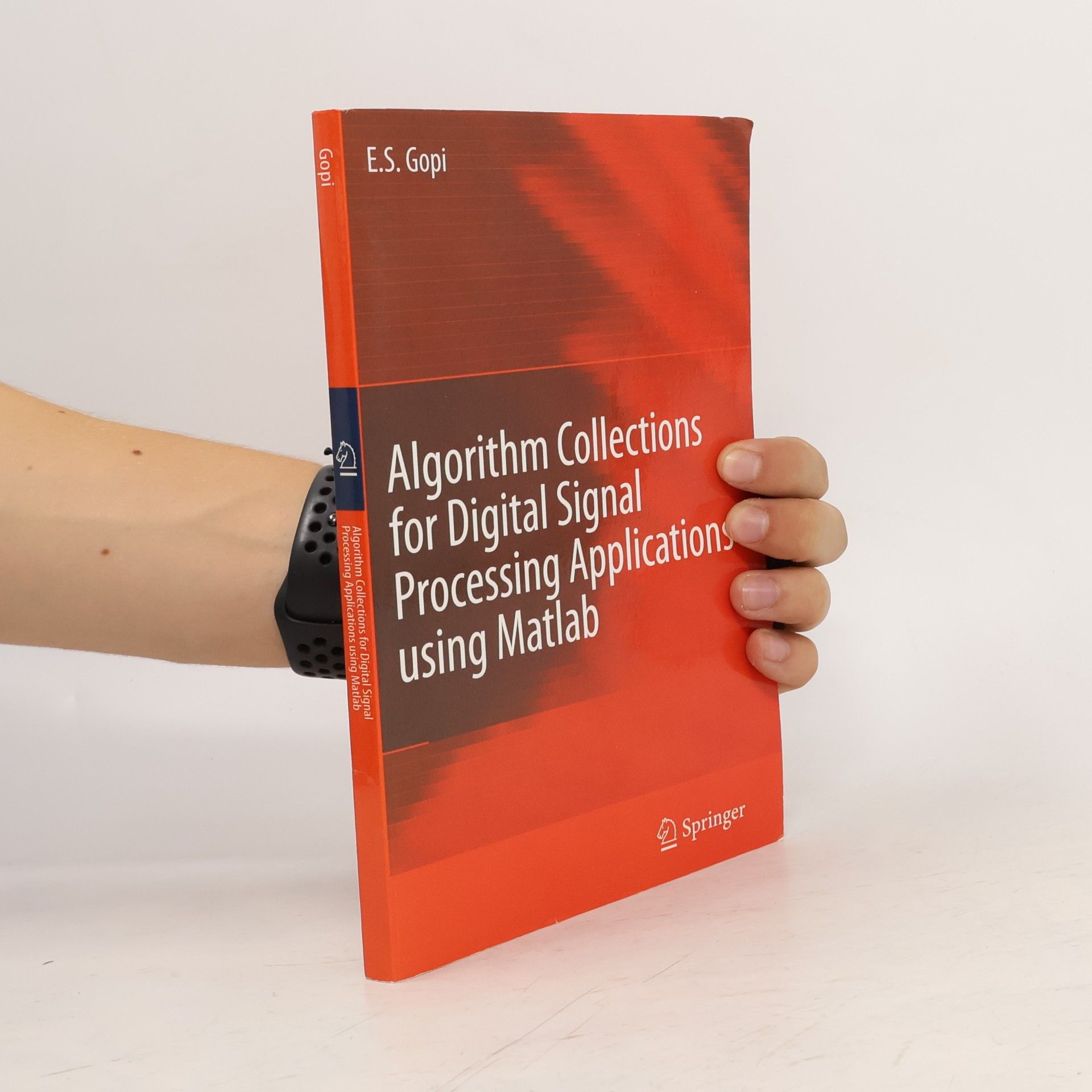 E.S. S. Gopi Algorithm Collections for Digital Signal Processing Applications Using Matlab