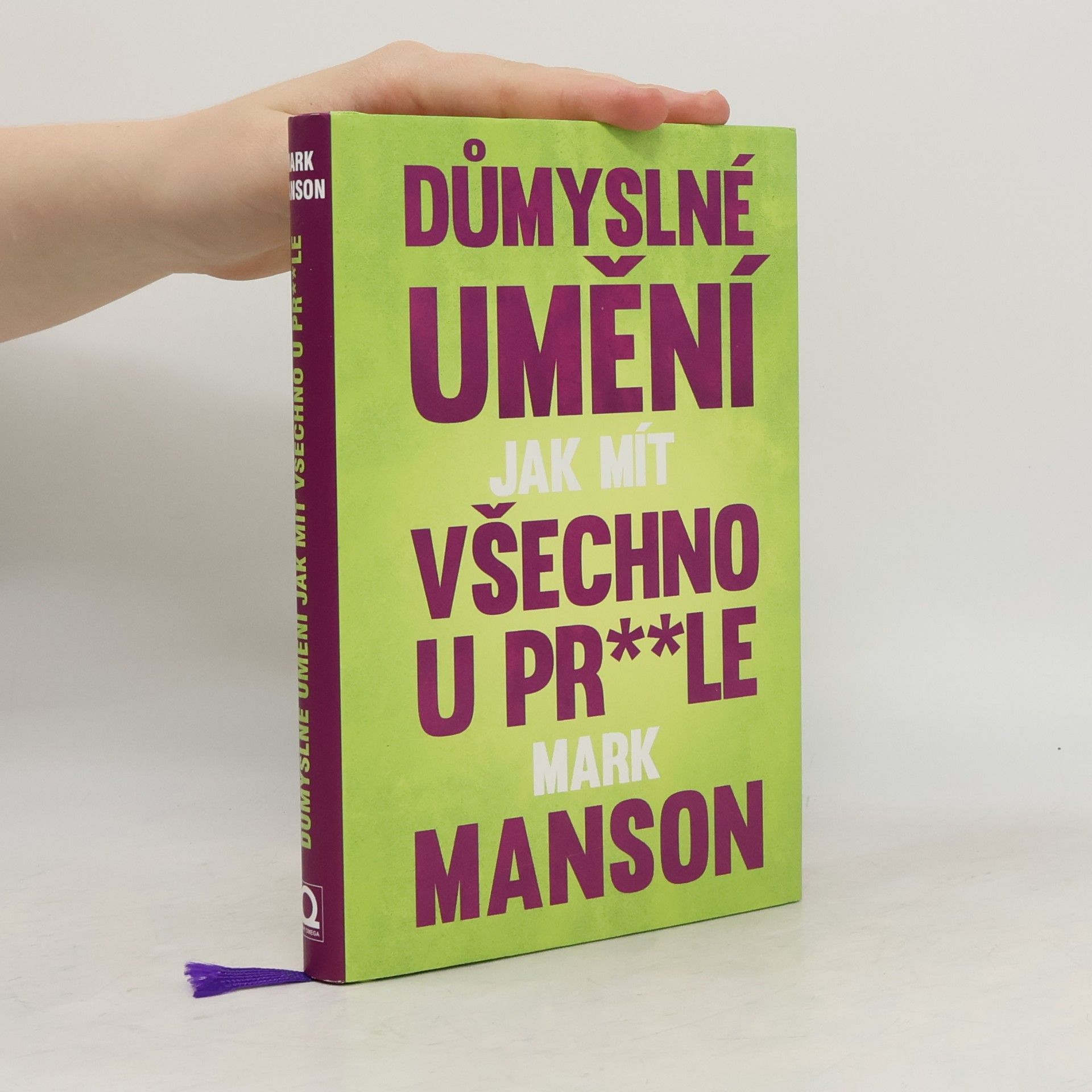 Mark Manson Důmyslné umění, jak mít všechno u pr**le