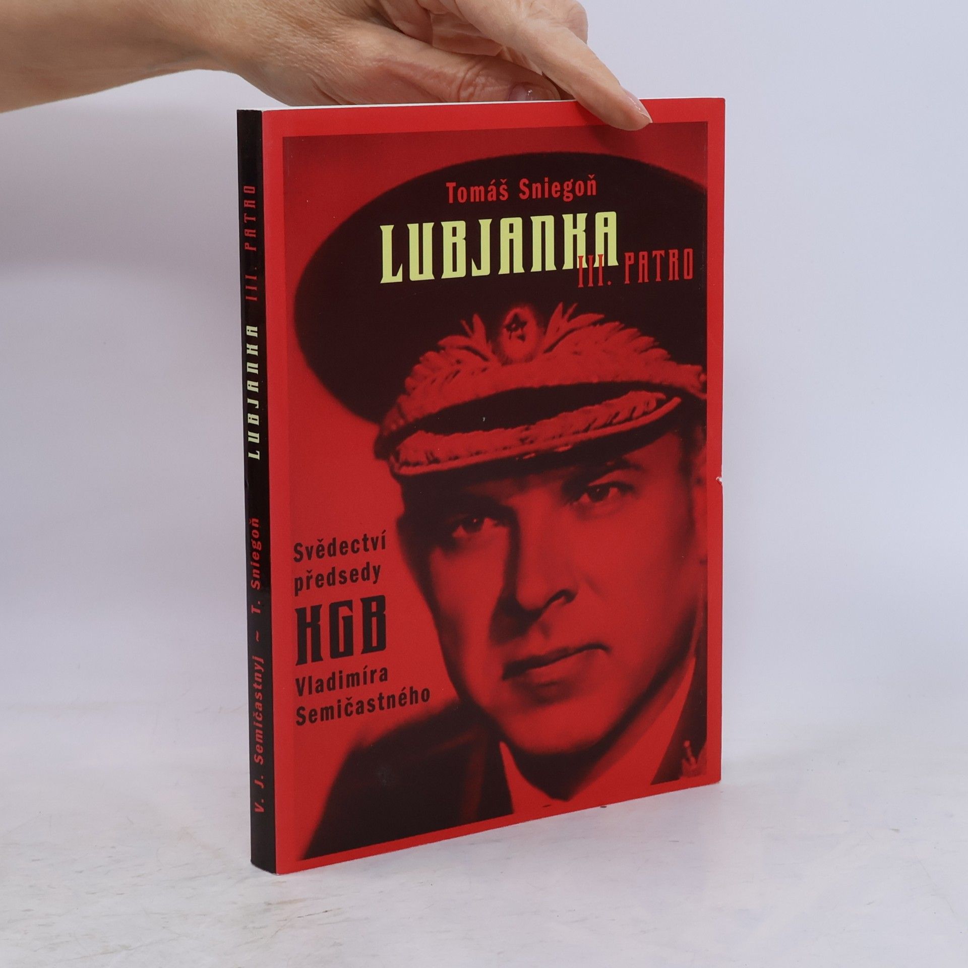 Vladimir Jefimovič Semičastnyj Lubjanka III. patro : svědectví předsedy KGB z let 1961-1967 Vladimíra Semičastného