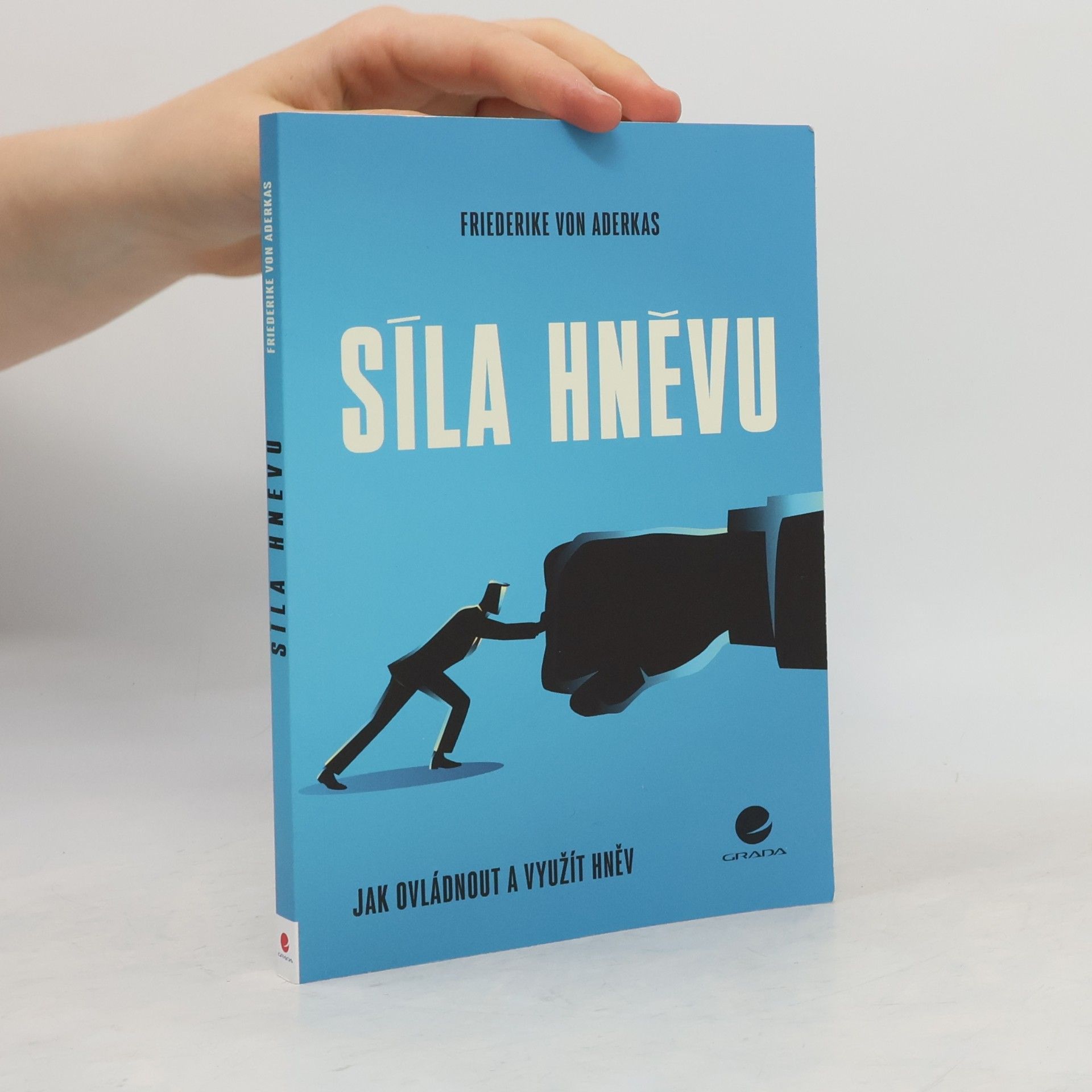 Friederike von Aderkas Síla hněvu : jak ovládnout a využít hněv