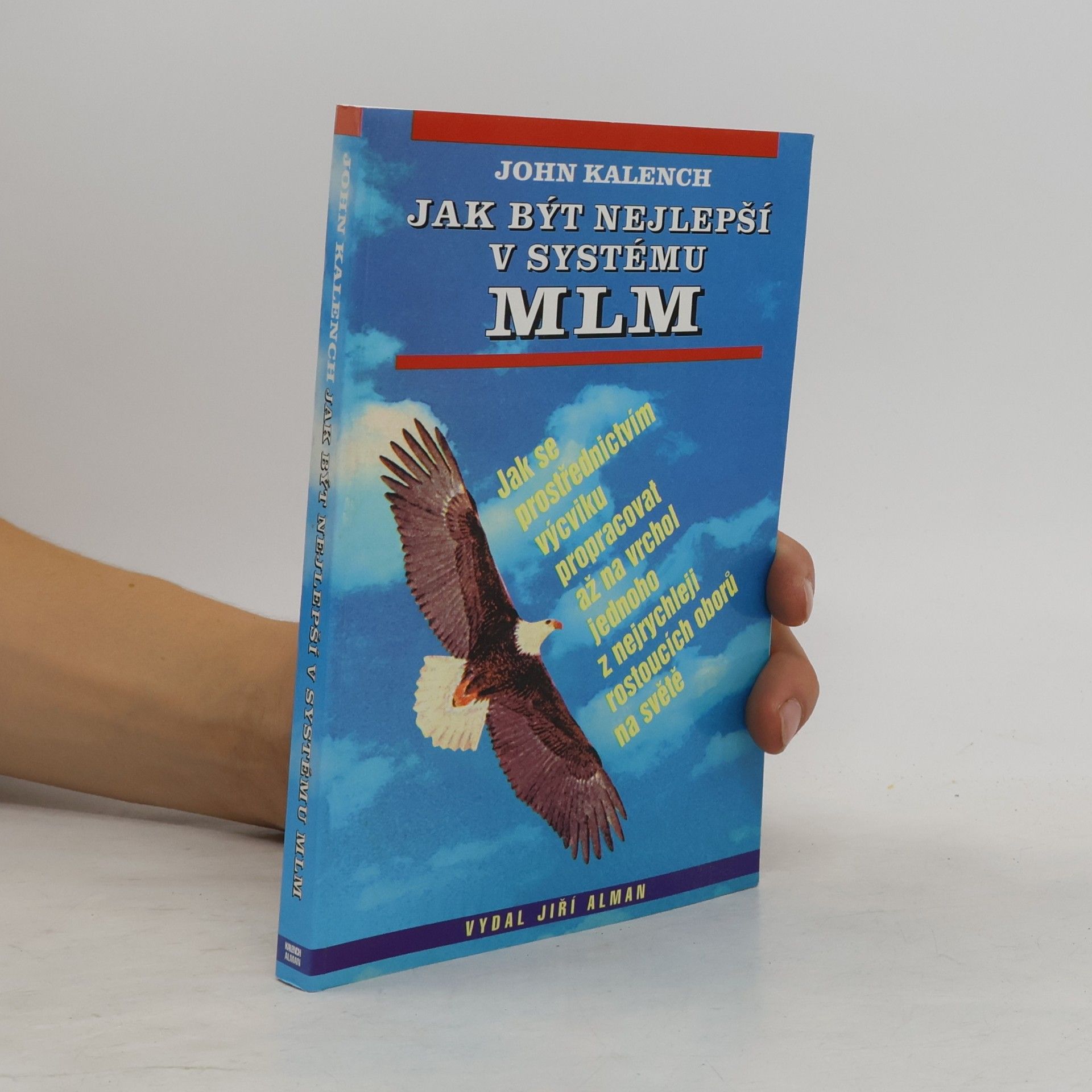 John Kalench Jak být nejlepší v systému MLM