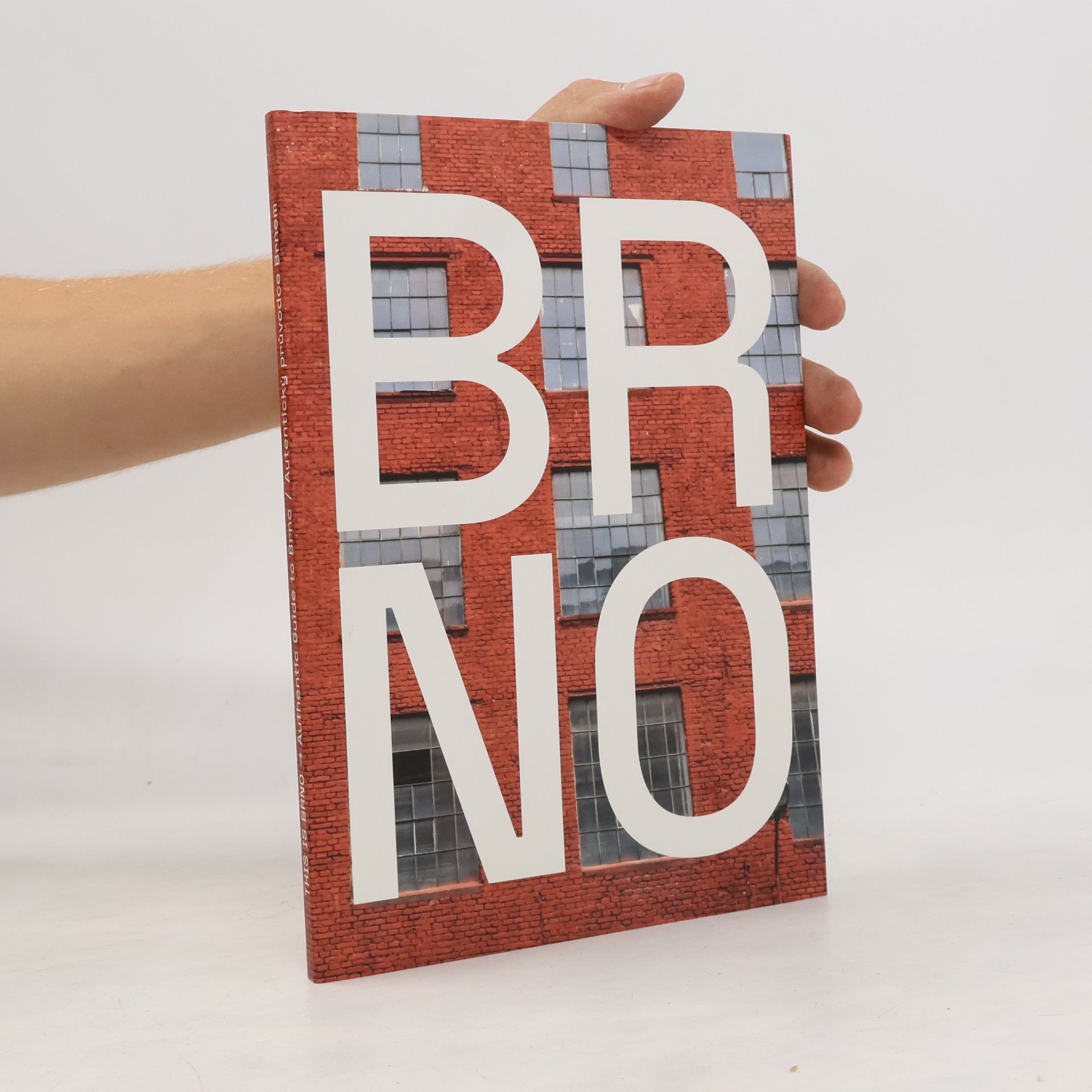 Autorenkollektiv To je Brno: Autentický průvodce Brnem = This is Brno: Authentic guide to Brno