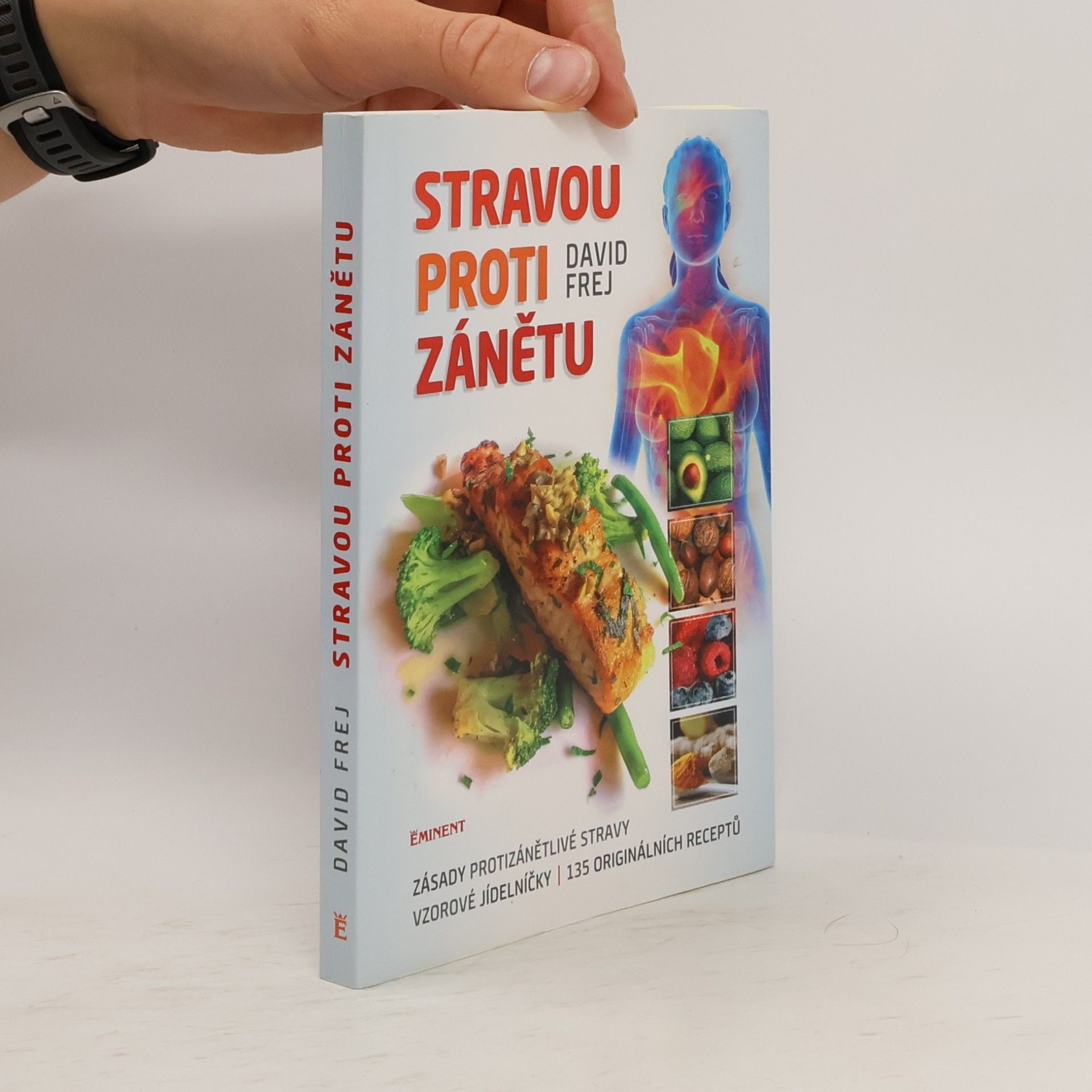 Jona Friedri Stravou proti zánětu. Zásady protizánětlivé stravy, vzorové jídelníčky, 135 originálních receptů