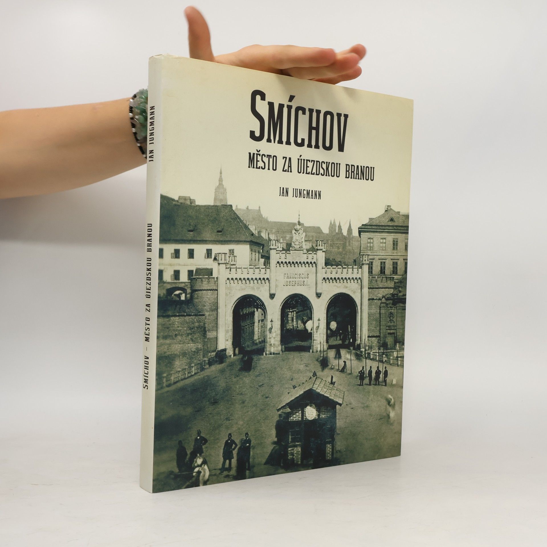 Jan Jungmann Smíchov : město za Újezdskou branou