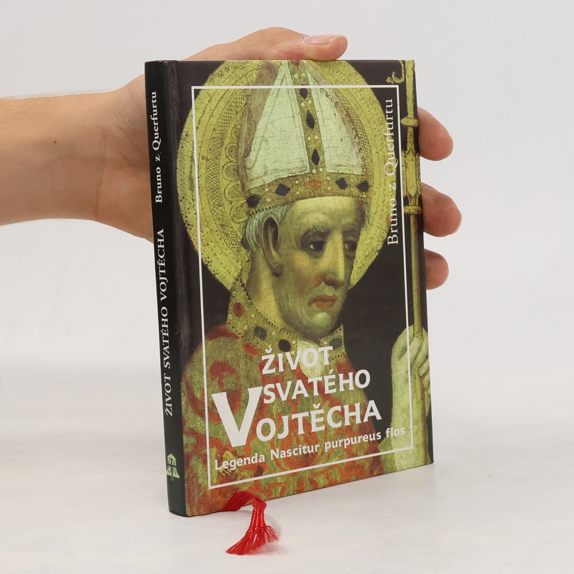 of Querfurt Bruno Život svatého Vojtěcha. Legenda Nascitur purpureus flos