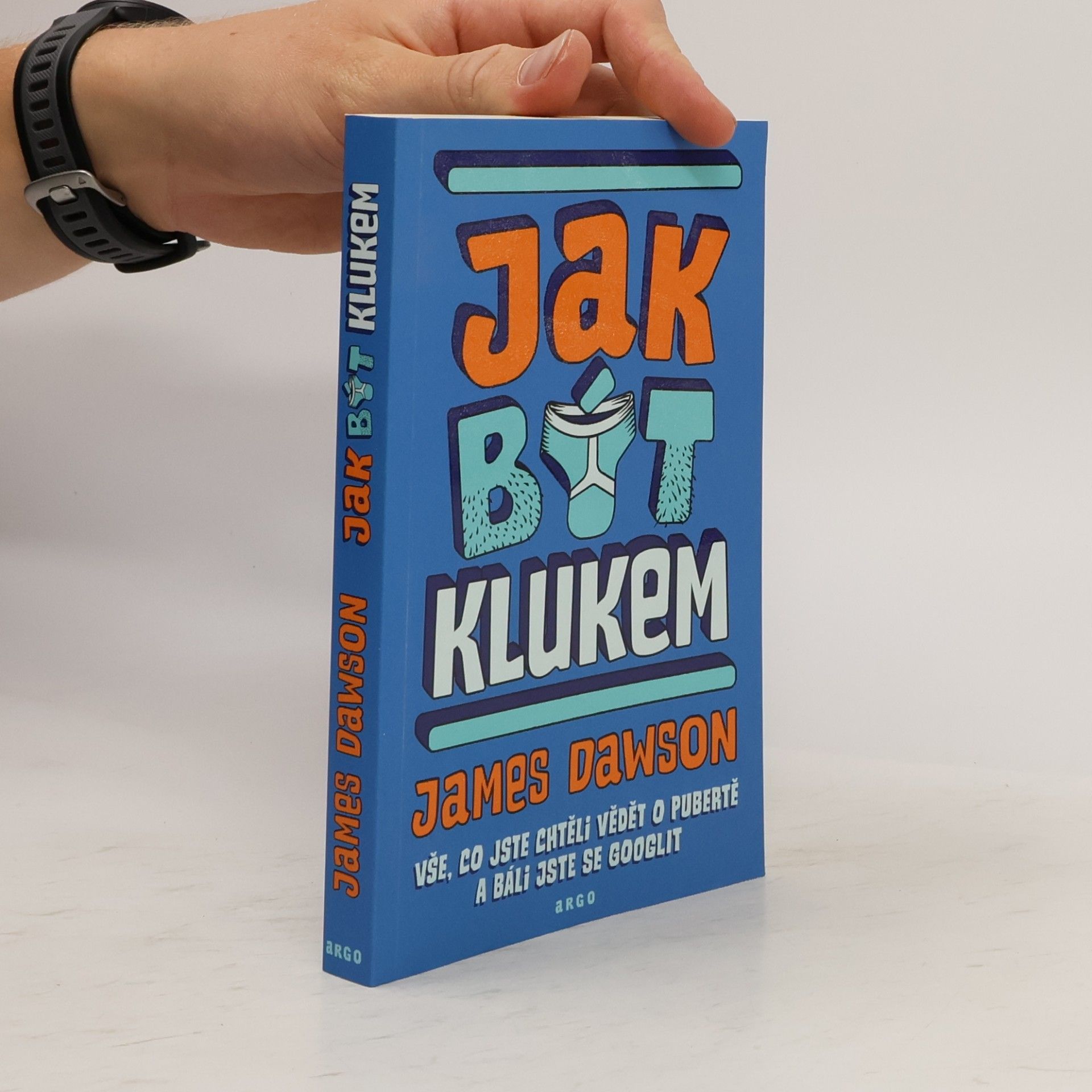 Juno Dawson Jak být klukem : vše, co jste chtěli vědět o pubertě a báli jste se googlit