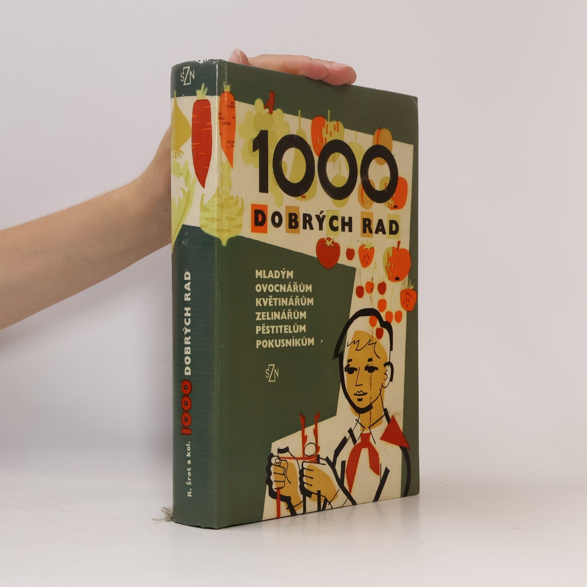 Autorenkollektiv 1000 dobrých rad mladým ovocnářům, květinářům, zelinářům, pěstitelům, pokusníkům