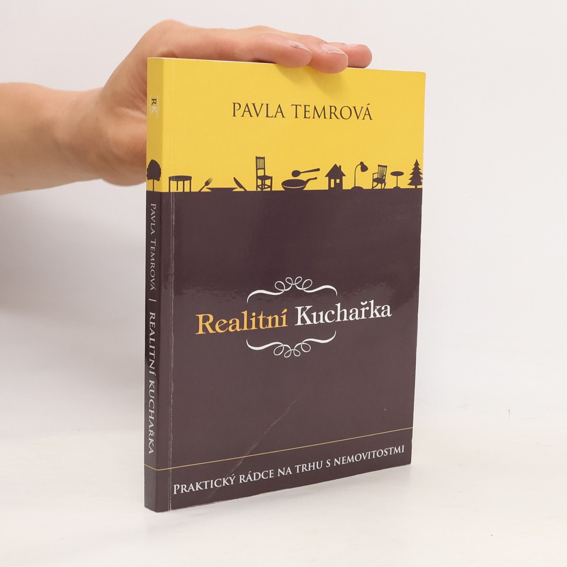 Pavla Temrová Realitní kuchařka : praktický rádce na trhu s nemovitostmi v České republice
