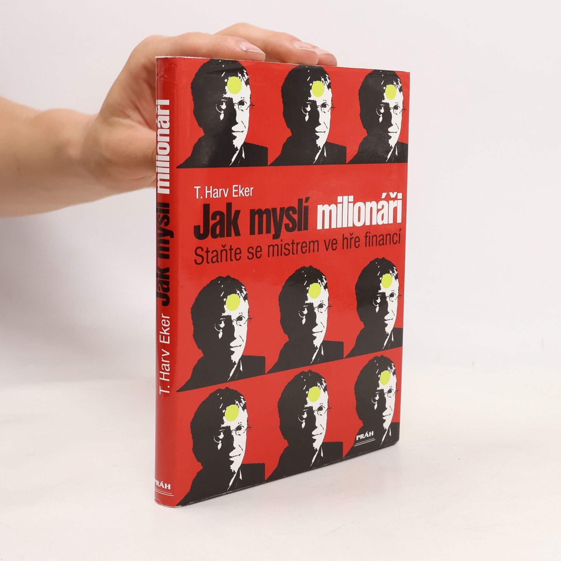 T. Harv Eker Jak myslí milionáři. Staňte se mistrem ve hře financí