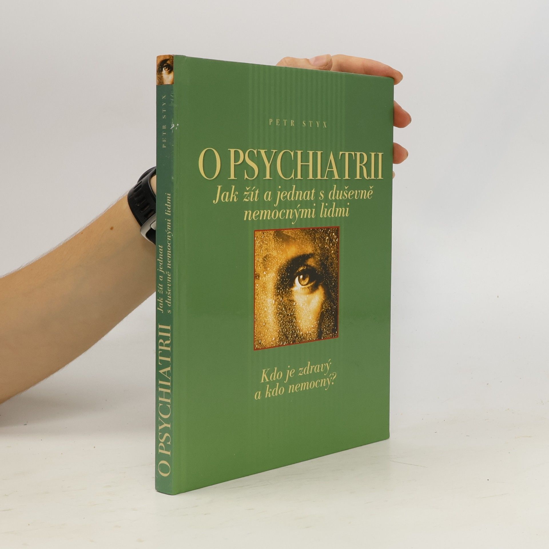 Petr Styx O psychiatrii : jak žít a jednat s duševně nemocnými lidmi