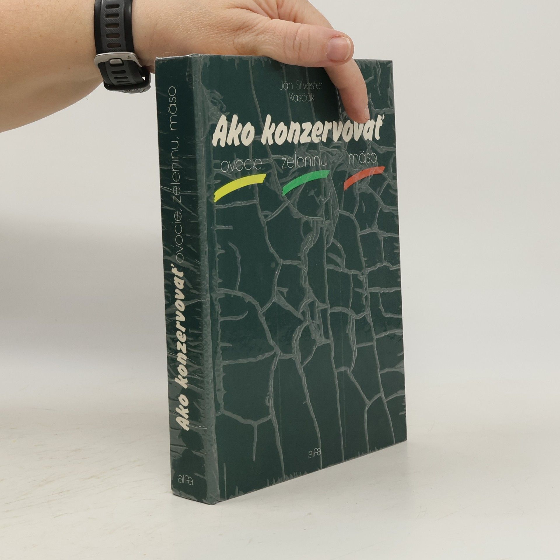 Ján Silvester Kaščák Ako konzervovať ovocie, zeleninu, mäso