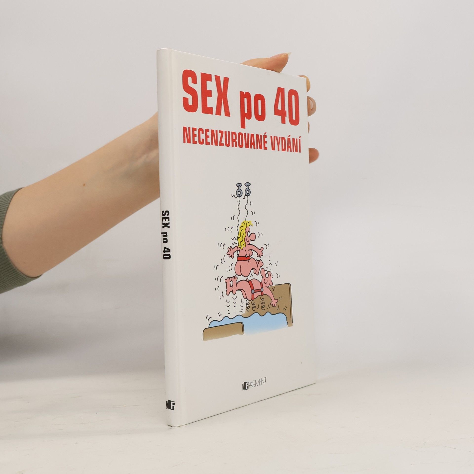Collectif d'auteurs Sex po 40 : necenzurované vydání Sex po čtyřicítce