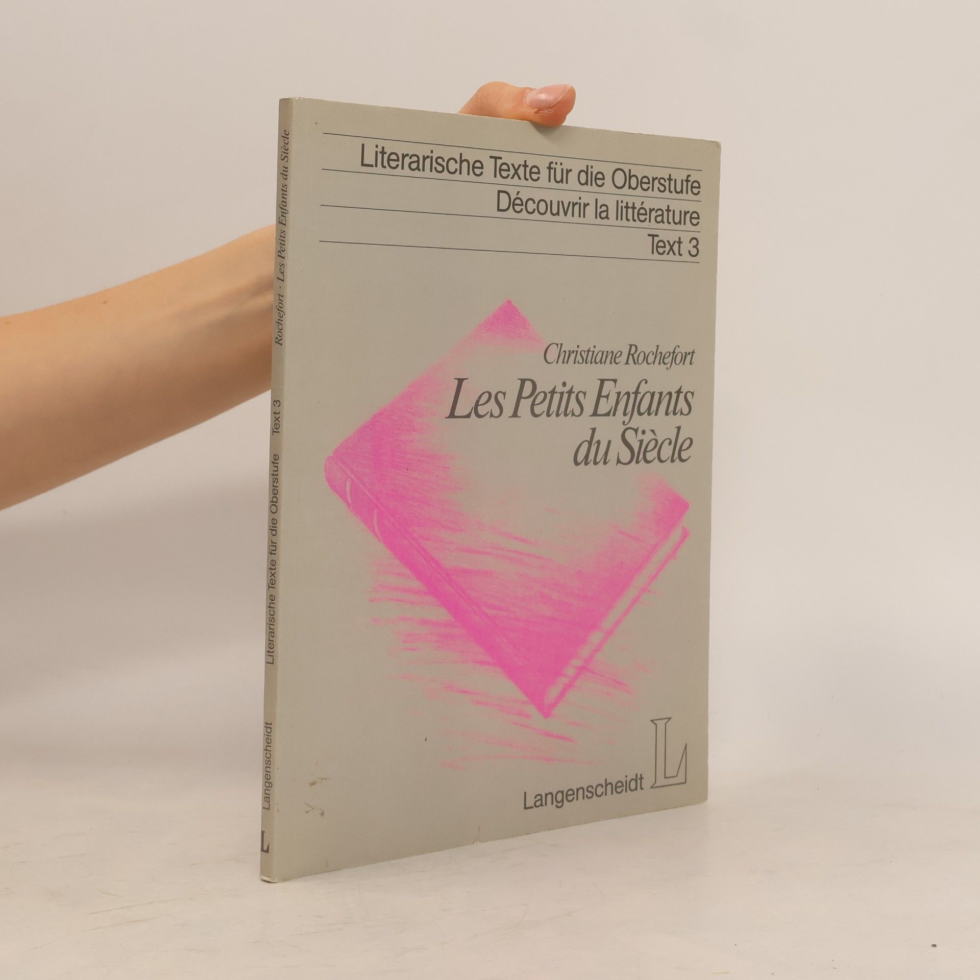 Christiane Rochefort Les Petits Enfants du Siècle. Texte integral. Presente et annote par Michael Brunkau et Helmut P. Hagge. Für d. Sek.II