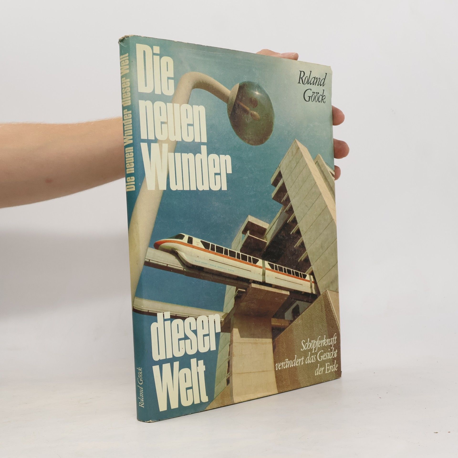 Roland Gööck Die neuen Wunder dieser Welt