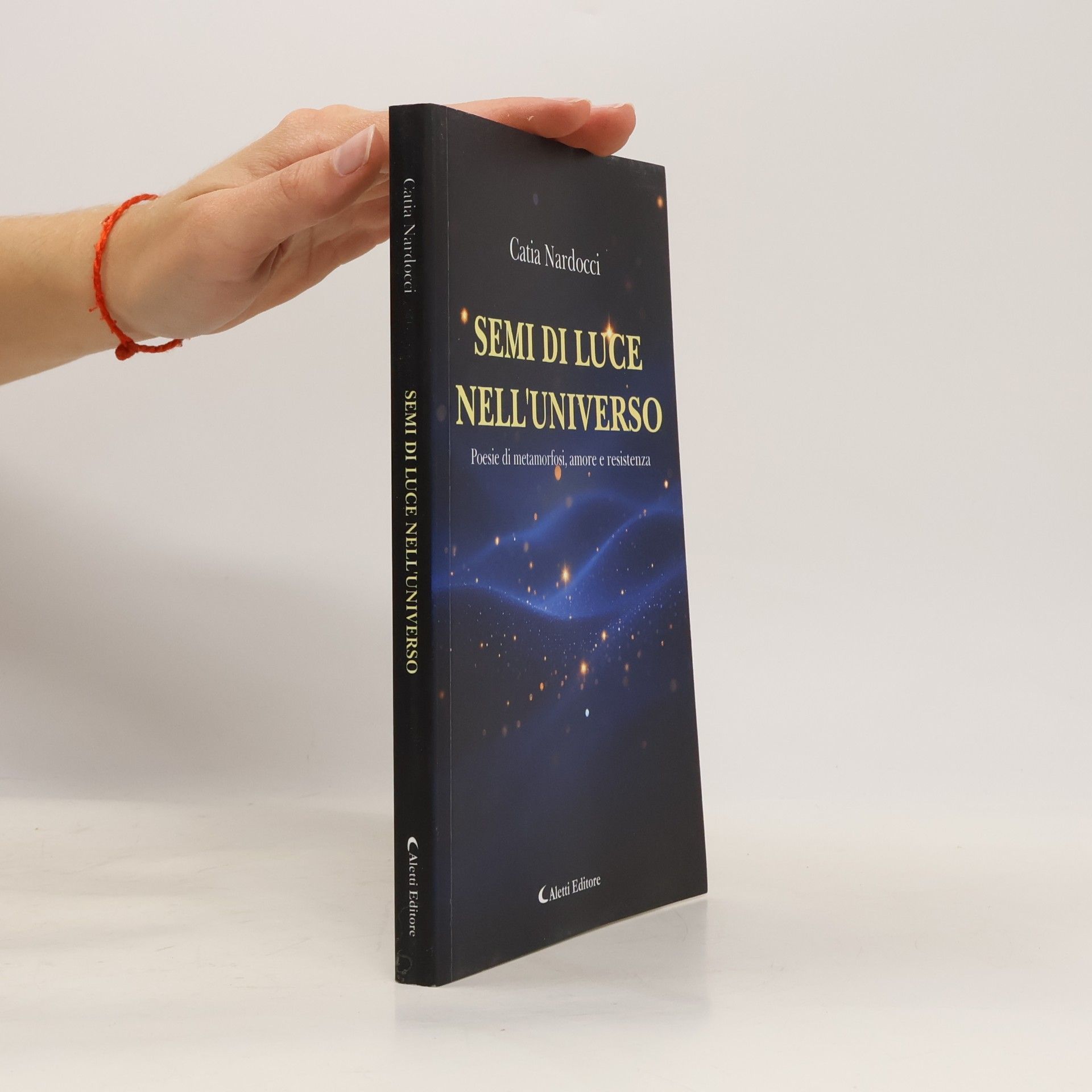 Nardocci, Catia Semi di luce nell'universo. Poesie di metamorfosi, amore e resistenza (I diamanti)