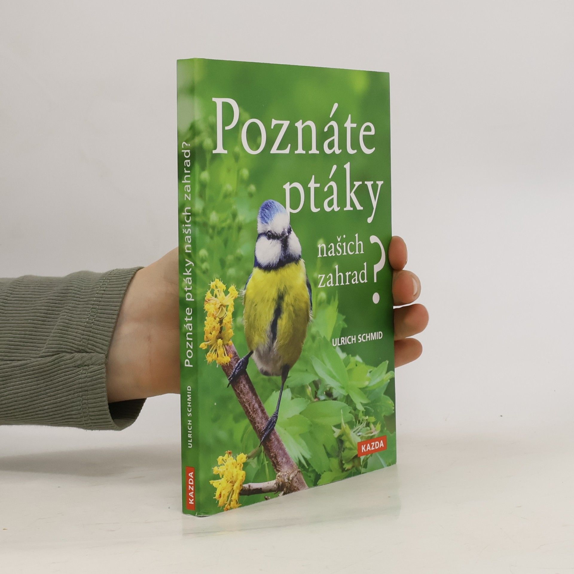 Ulrich Schmid Poznáte ptáky našich zahrad?