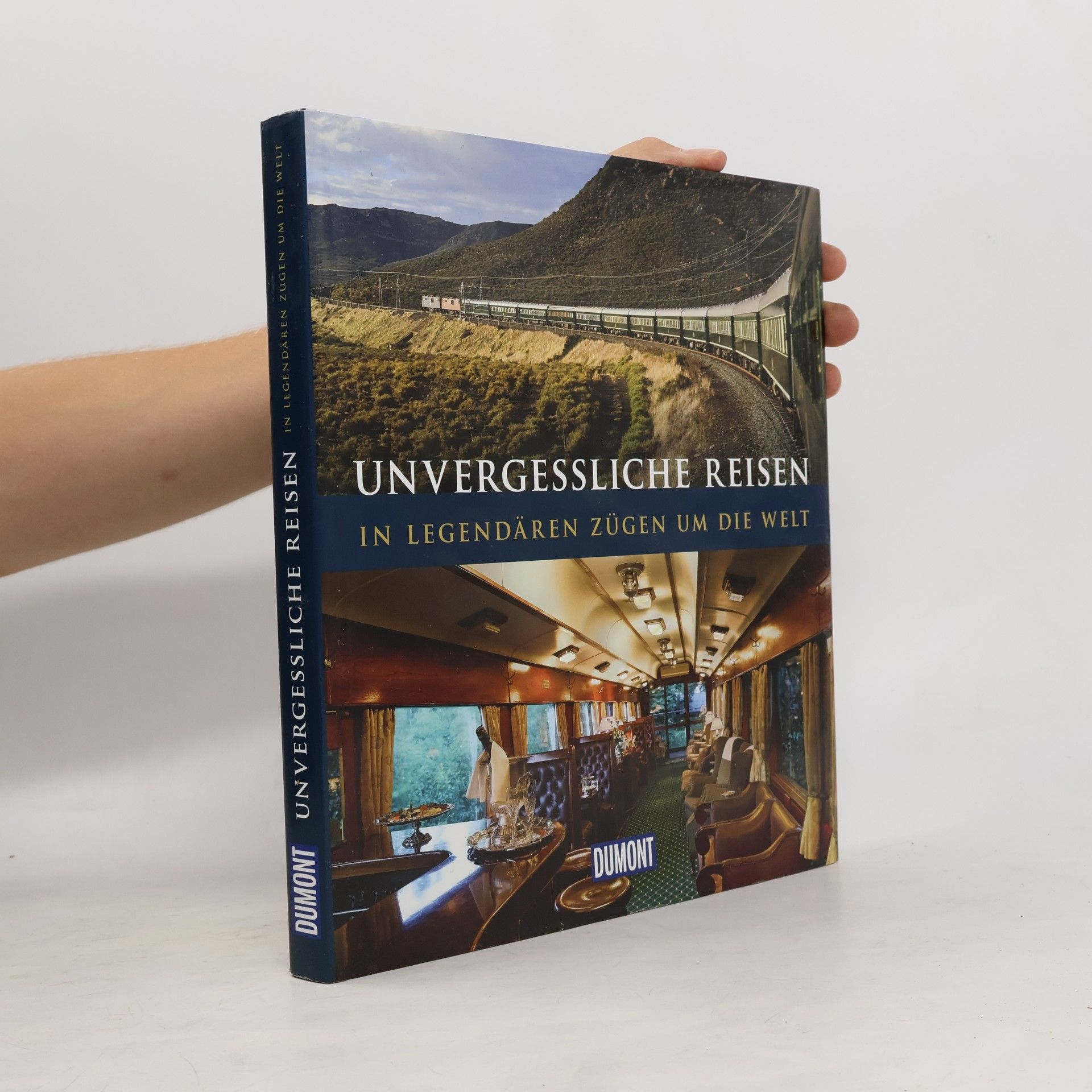 Various authors Unvergessliche Reisen, In legendären Zügen um die Welt