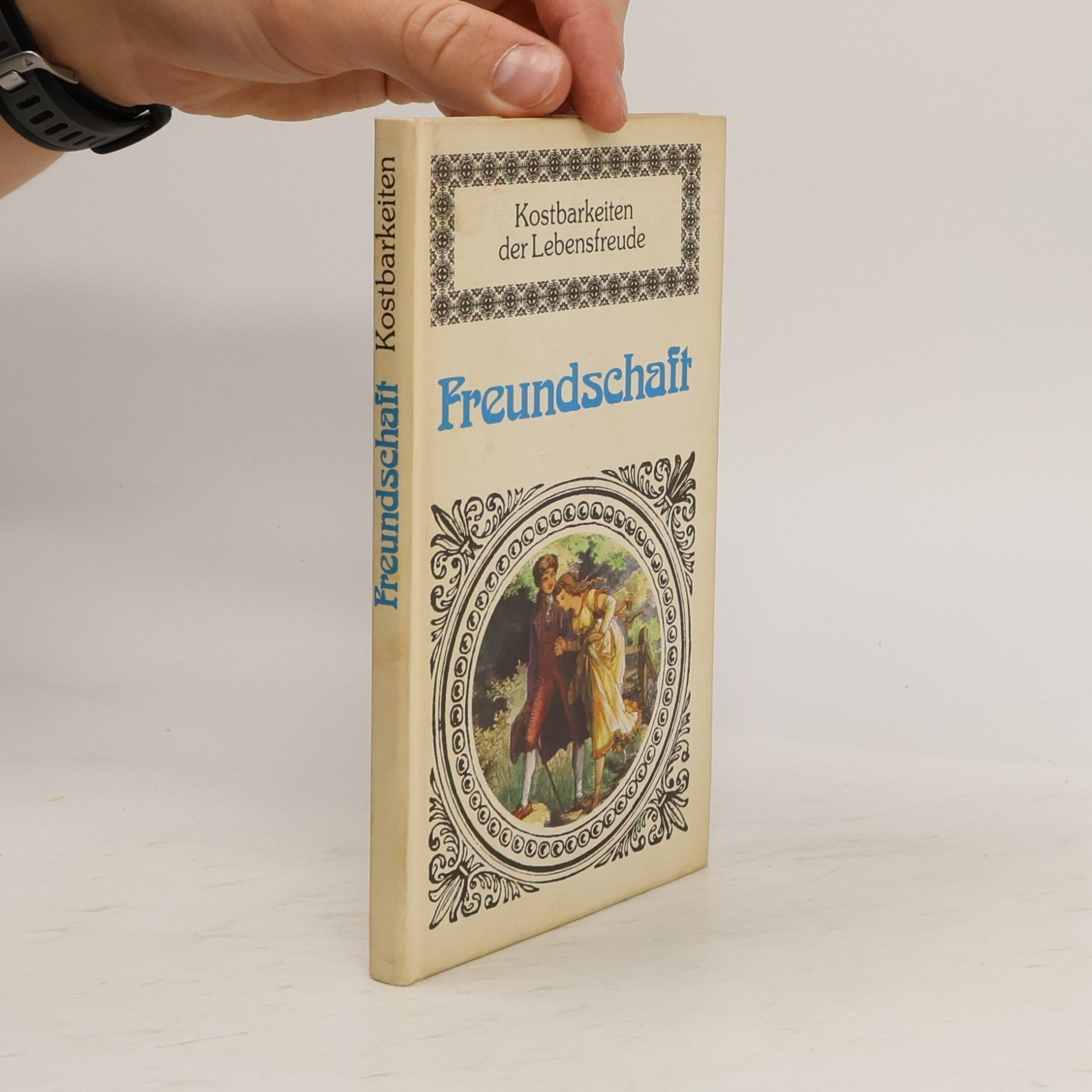 Various authors Kostbarkeiten der Lebensfreude. Freundschaft