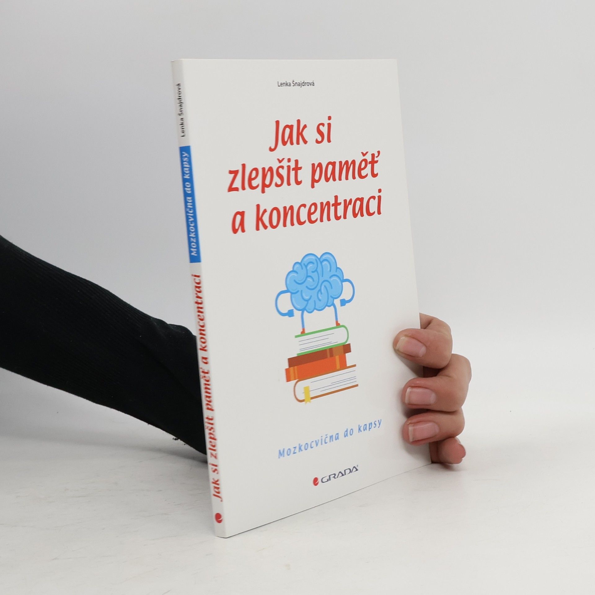 Lenka Šnajdrová Jak si zlepšit paměť a koncentraci