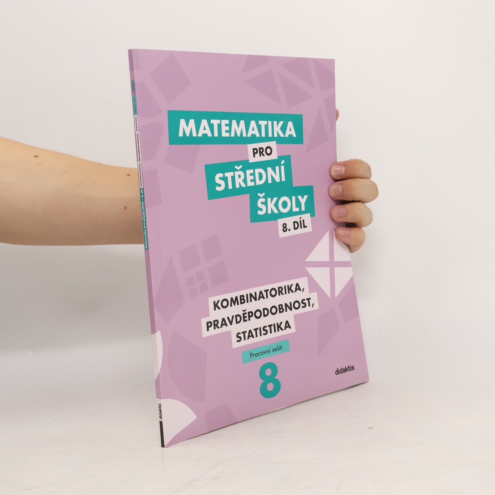 Rita Vémolová Matematika pro střední školy. 8. díl, Kombinatorika, pravděpodobnost, statistika. Pracovní sešit
