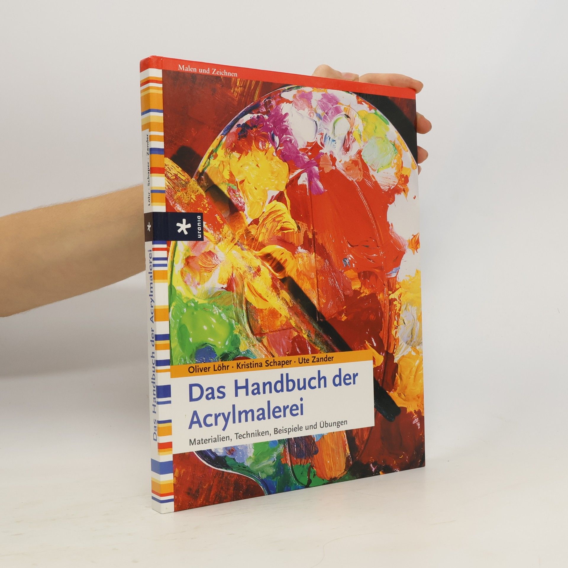 Das Handbuch der Acrylmalerei. Materialien, Techniken, Beispiele und Übungen