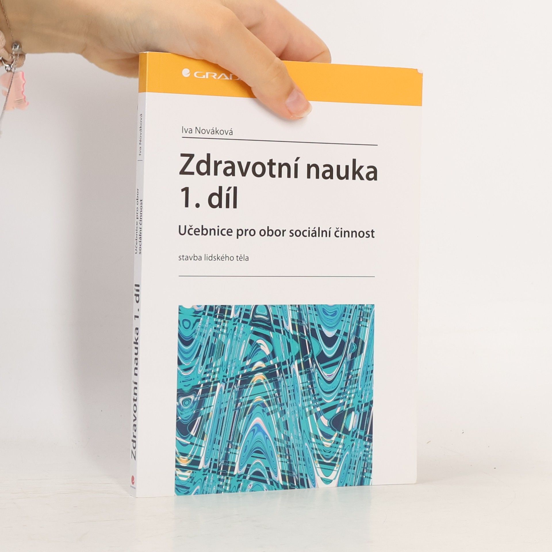Iva Nováková Zdravotní nauka: Učebnice pro obor sociální činnost. 1. díl, Stavba lidského těla