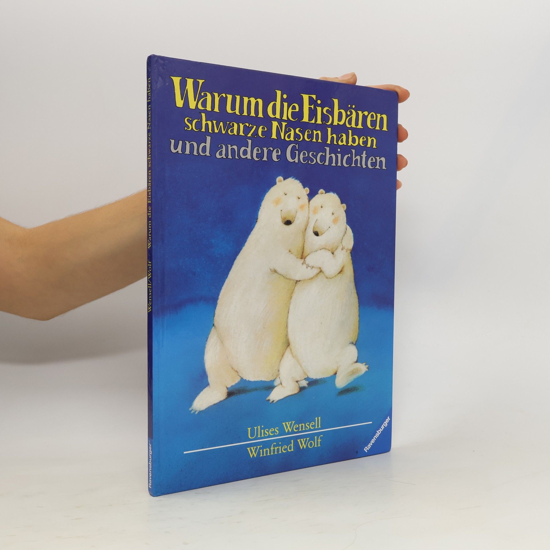 Winfried Wolf Warum die Eisbären schwarze Nasen haben und andere Geschichten