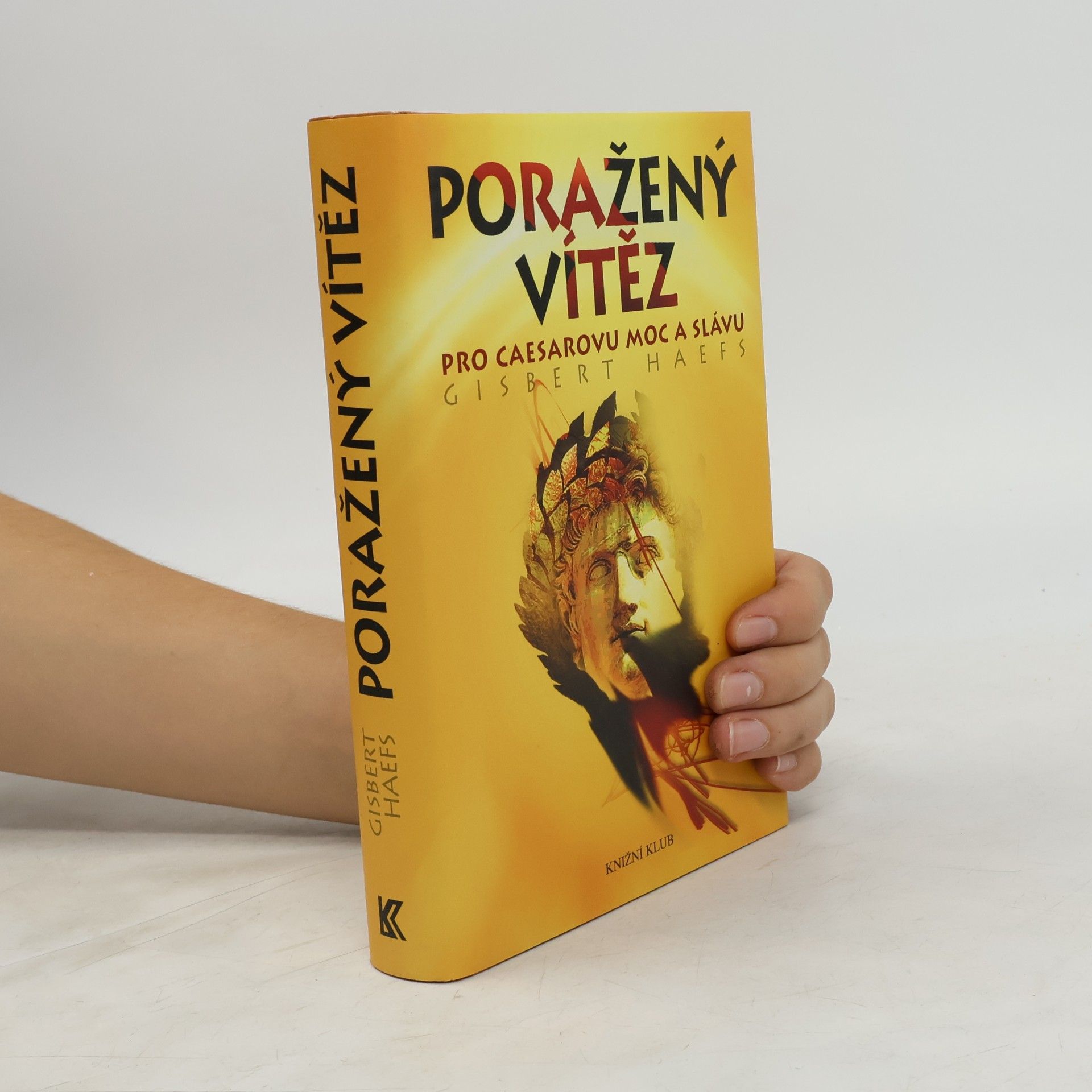 Gisbert Haefs Poražený vítěz. Pro Caesarovu moc a slávu