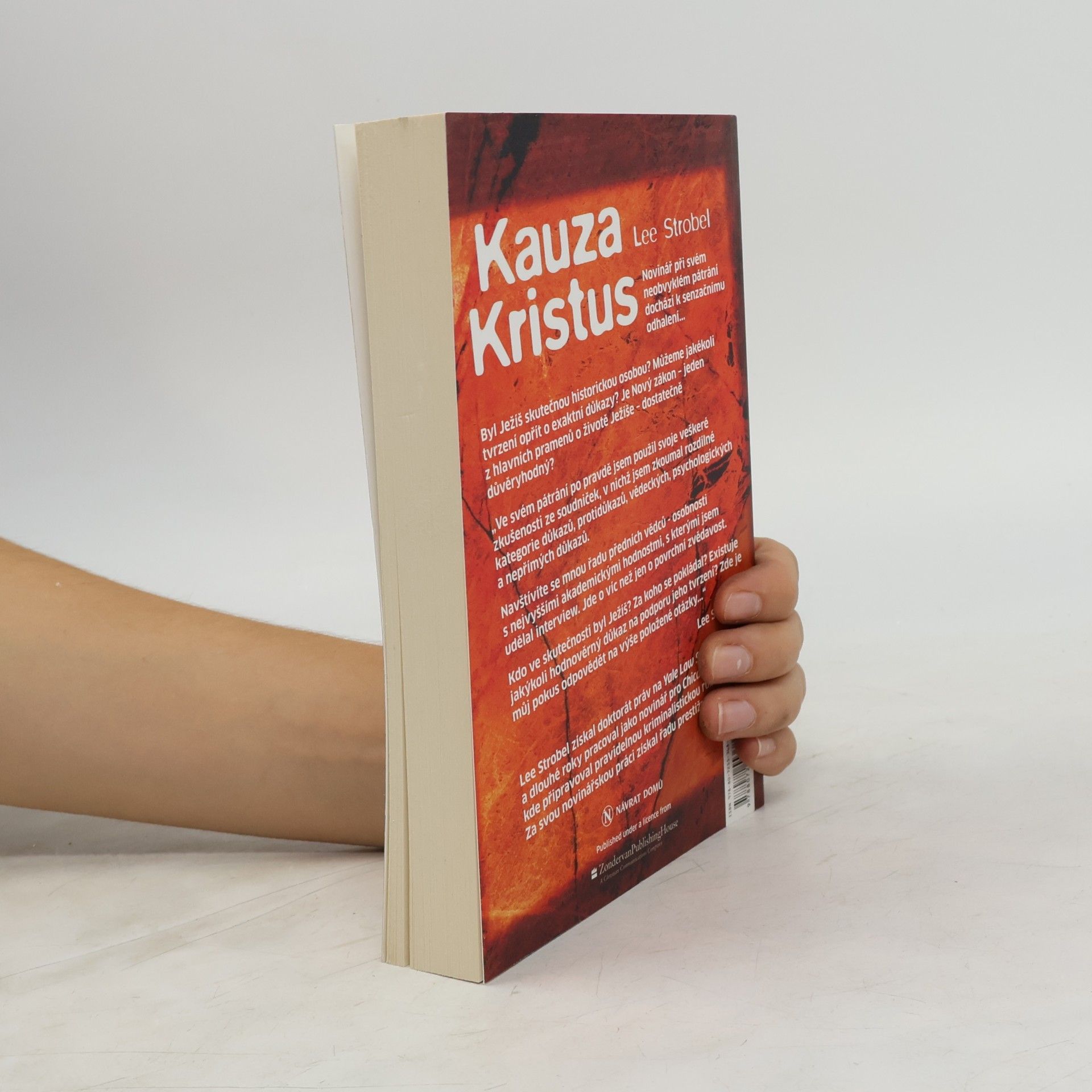 Lee Strobel Kauza Kristus : novinář při svém neobvyklém pátrání dochází k senzačnímu odhalení...