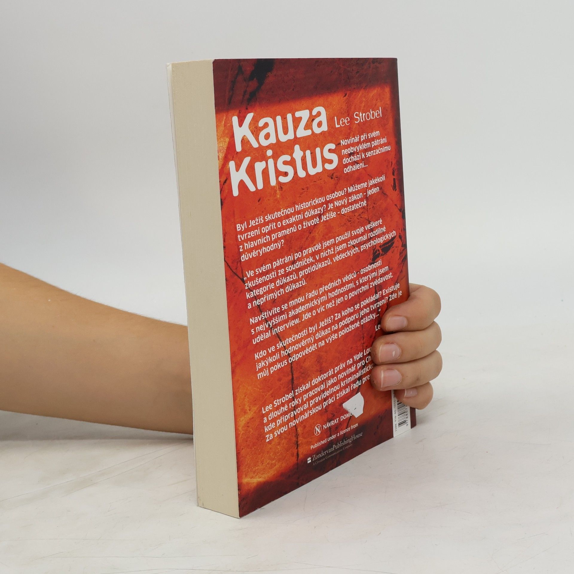 Lee Strobel Kauza Kristus : novinář při svém neobvyklém pátrání dochází k senzačnímu odhalení...