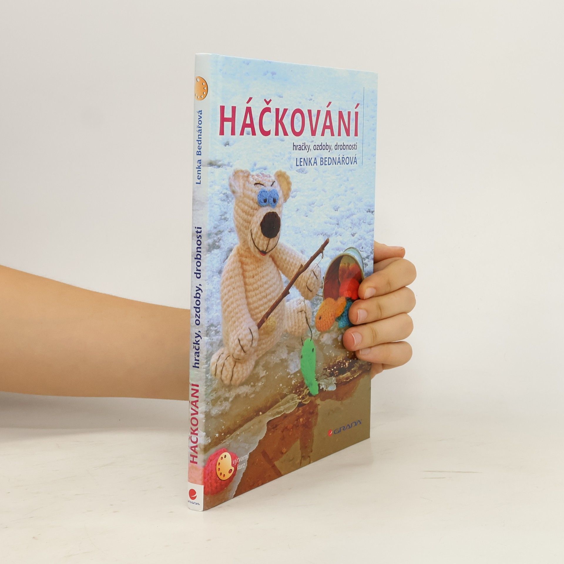 Lenka Bednářová Háčkování : hračky, ozdoby, drobnosti