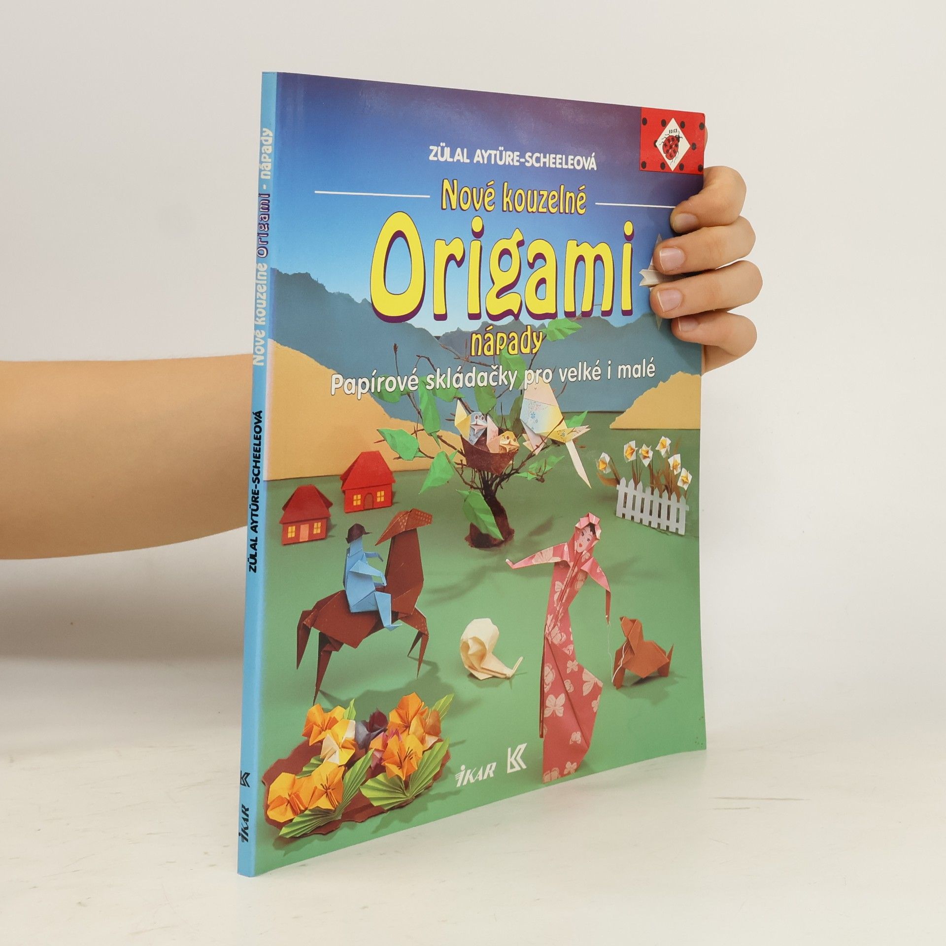 Zülal AytüreScheele Nové kouzelné origami nápady: Papírové skládačky pro velké i malé
