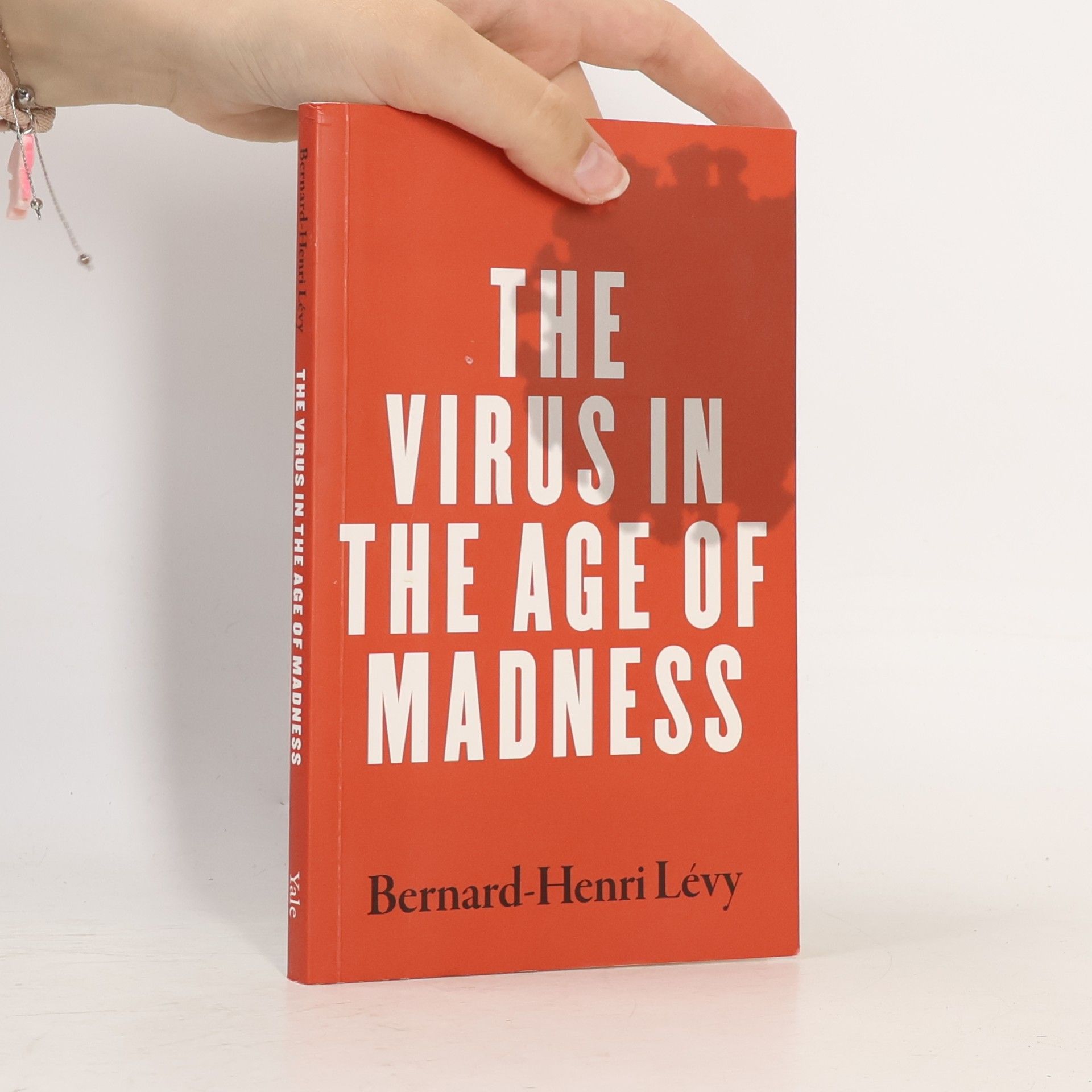 Bernard-Henri Lévy The Virus in the Age of Madness