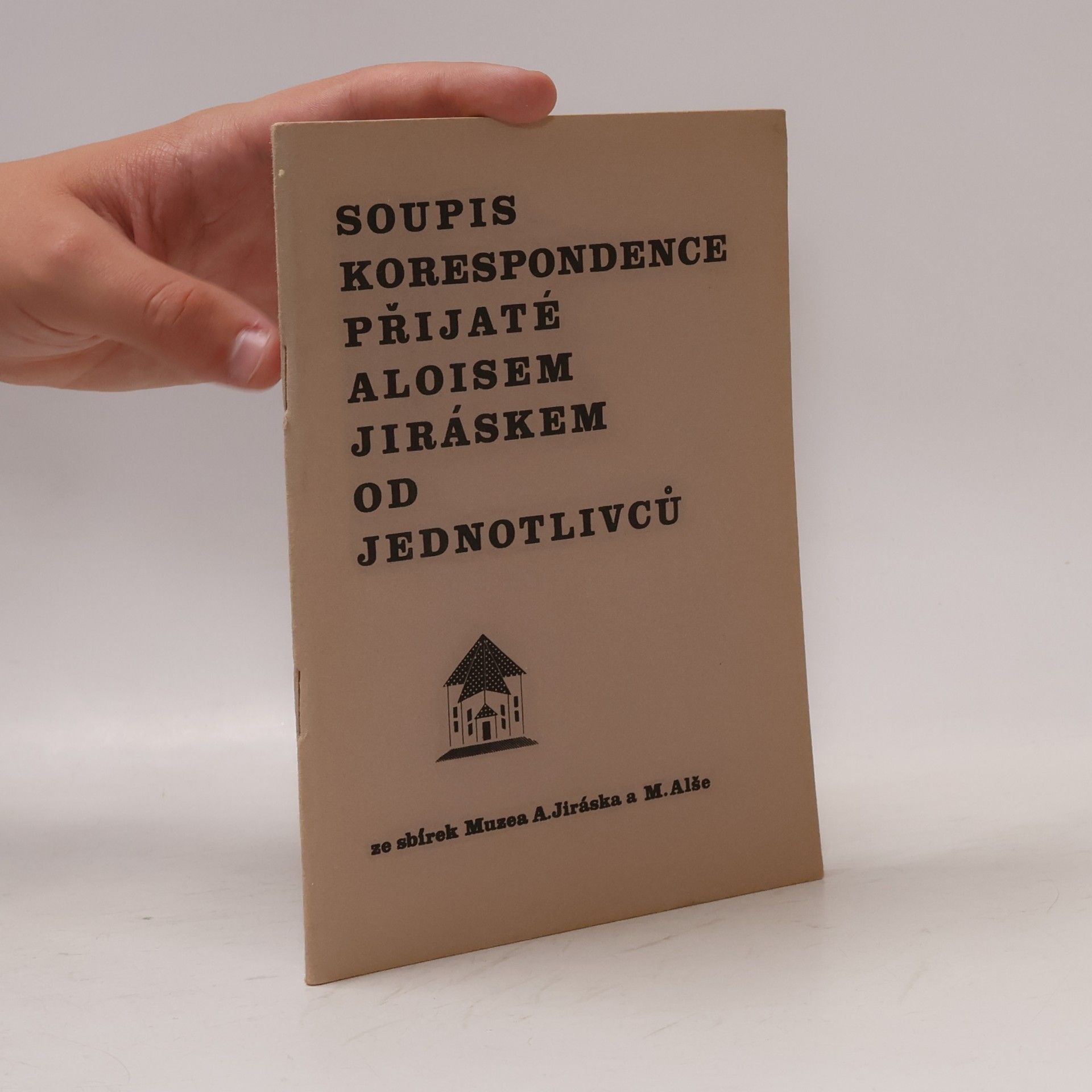 Various authors Soupis korespondence přijaté Aloisem Jiráskem od jednotlivců