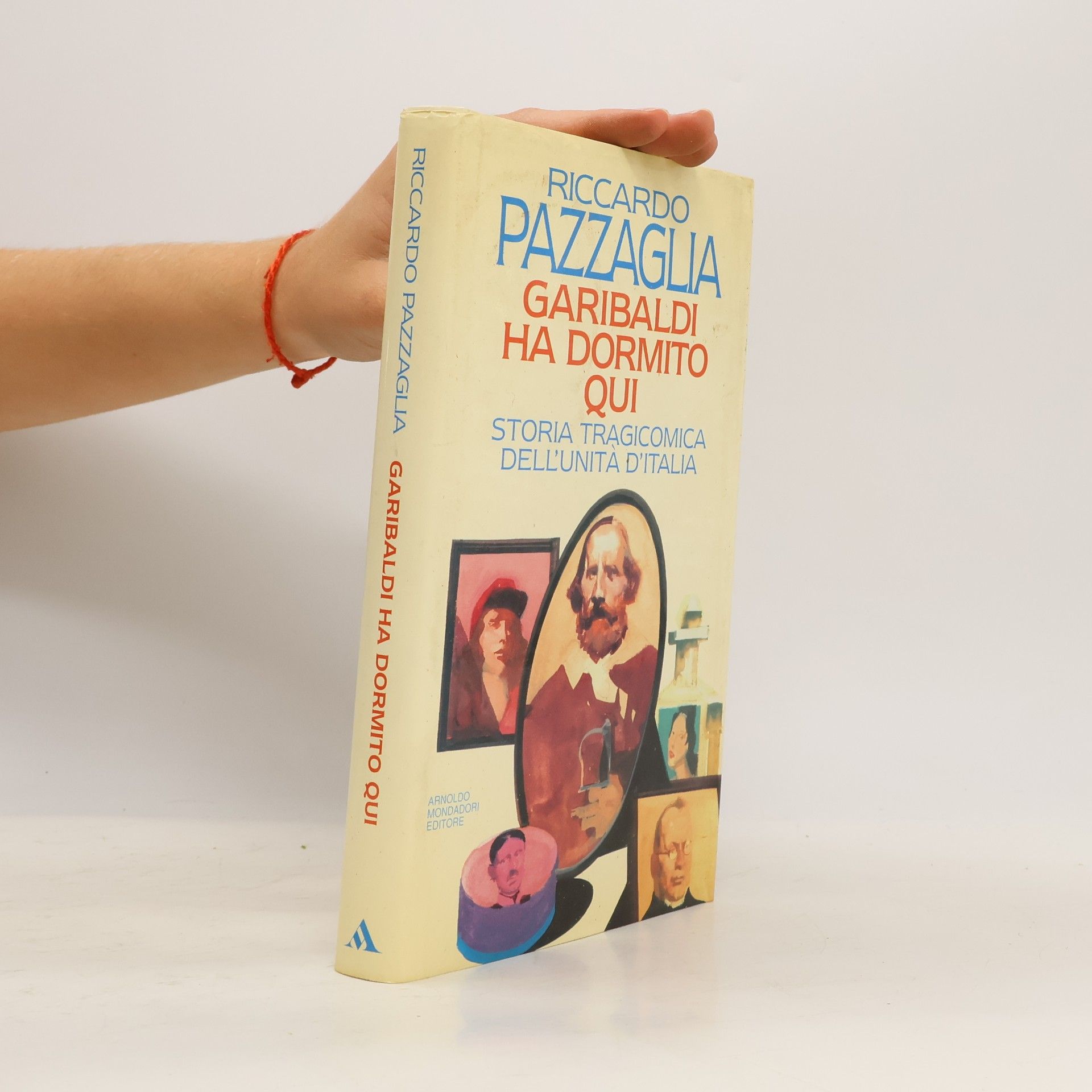 Riccardo Pazzaglia Ingrandimenti: Garibaldi ha dormito qui. Storia tragicomica dell'unità d'Italia