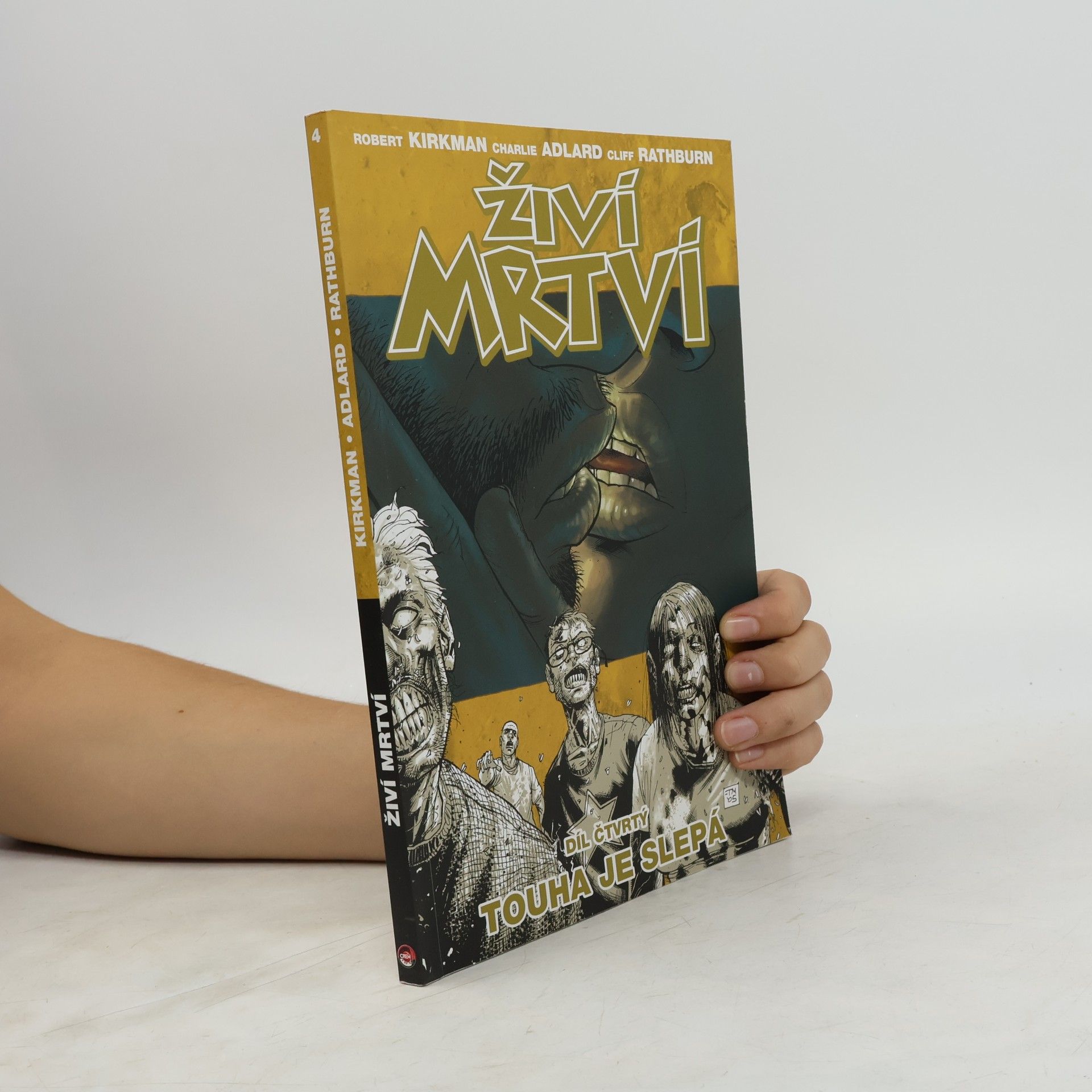 Robert Kirkman Živí mrtví. Díl 4. Touha je slepá