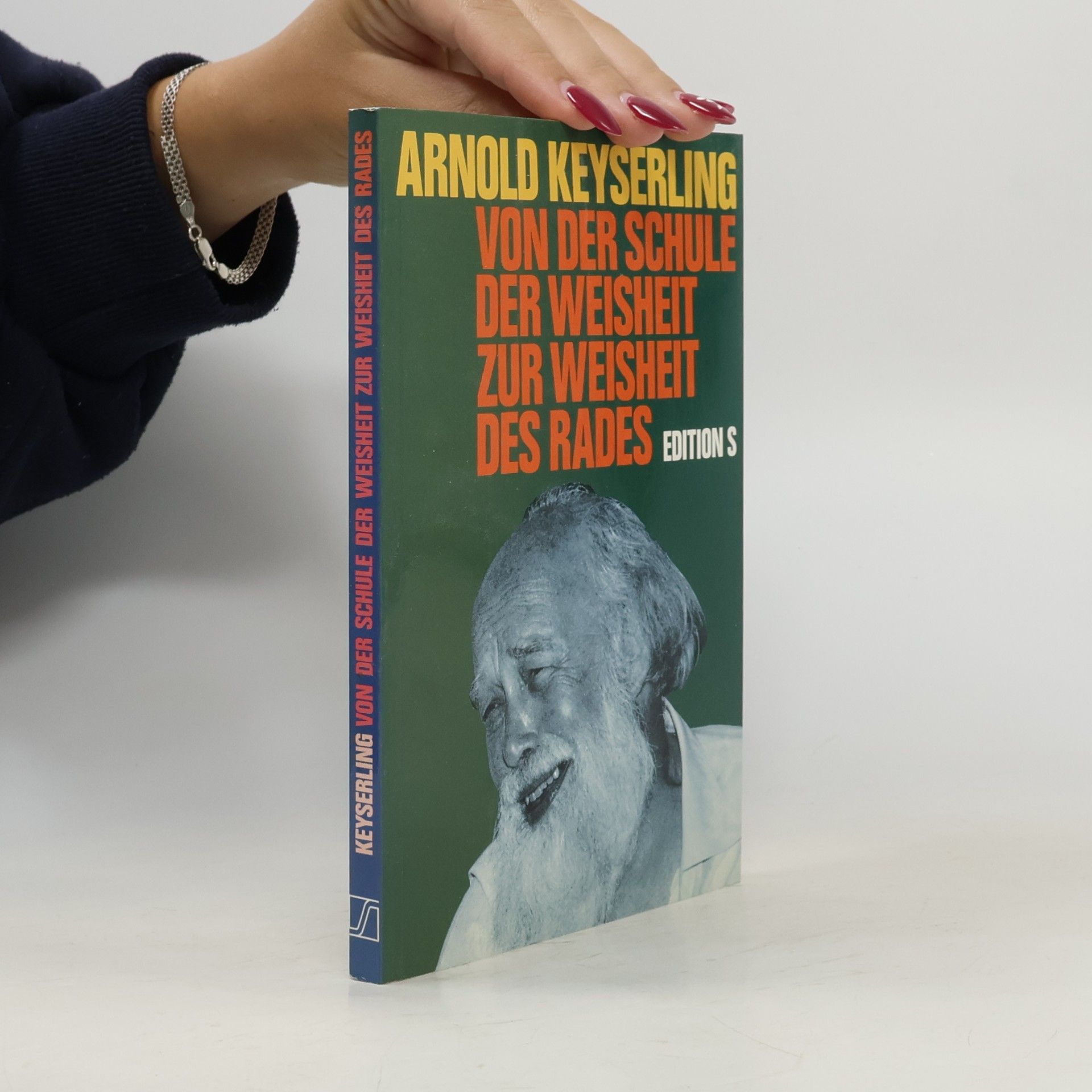 Arnold Keyserling Von der Schule der Weisheit zur Weisheit des Rades
